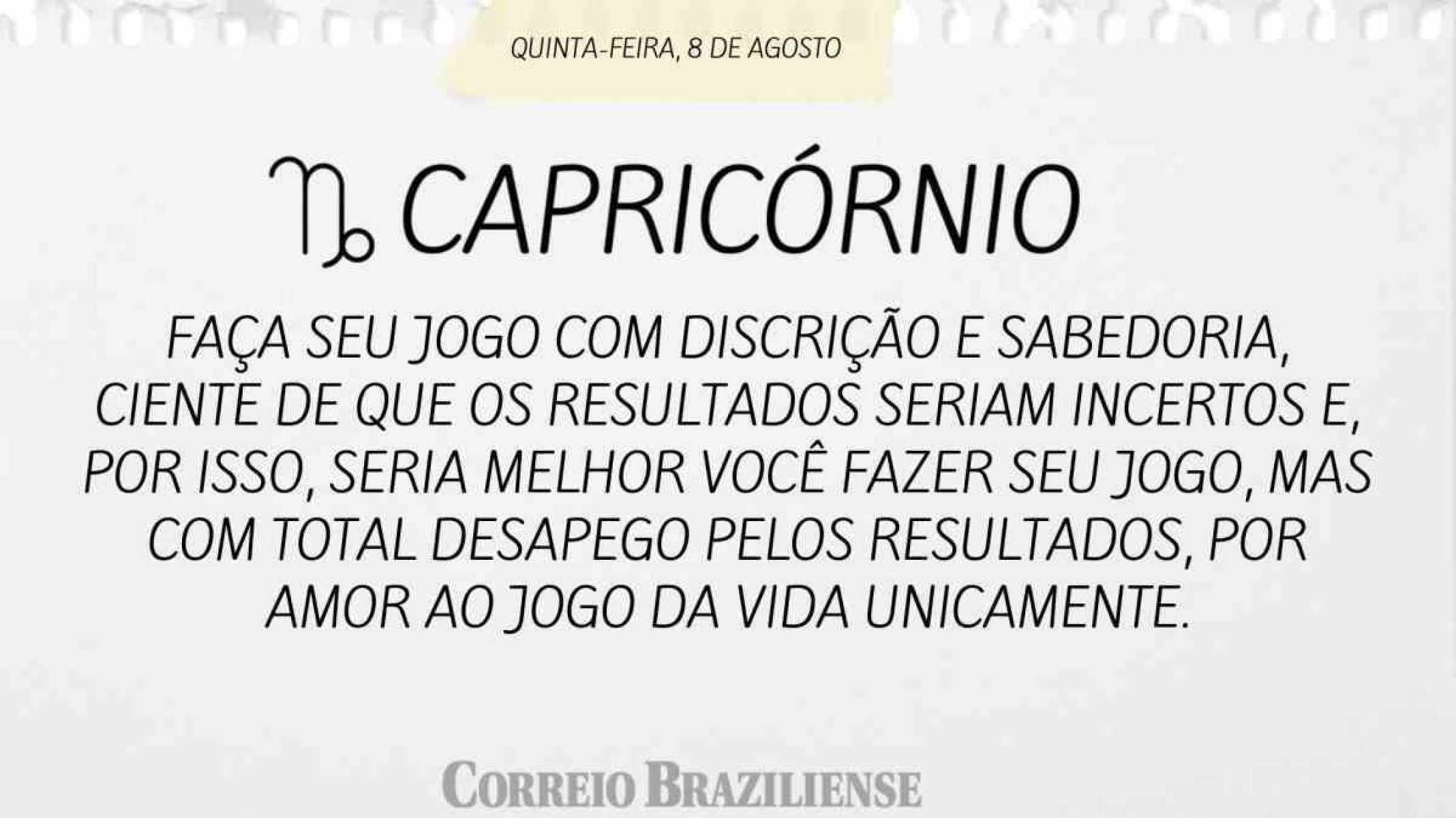 CAPRICÓRNIO |  8 DE AGOSTO