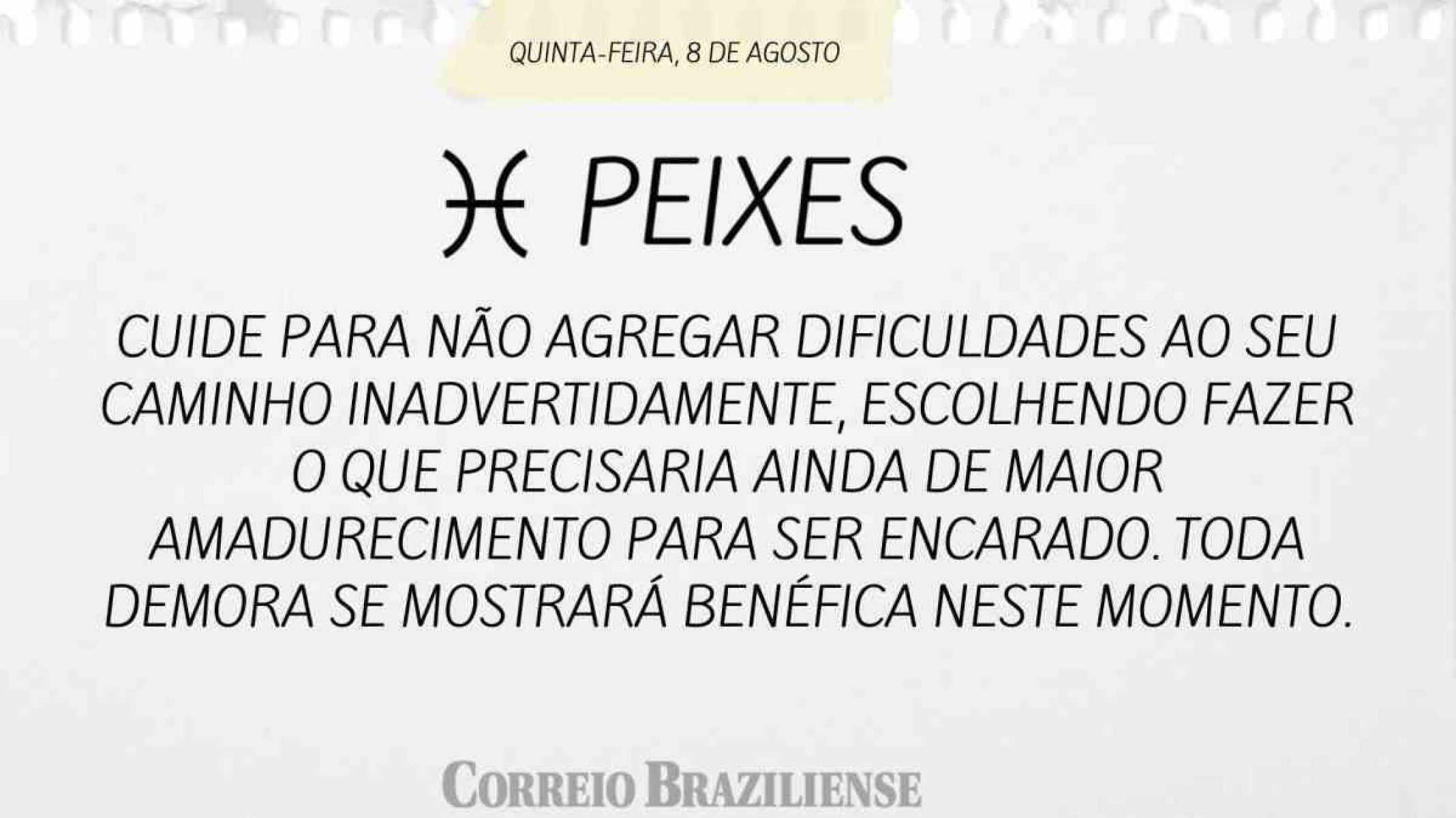 PEIXES |  8 DE AGOSTO