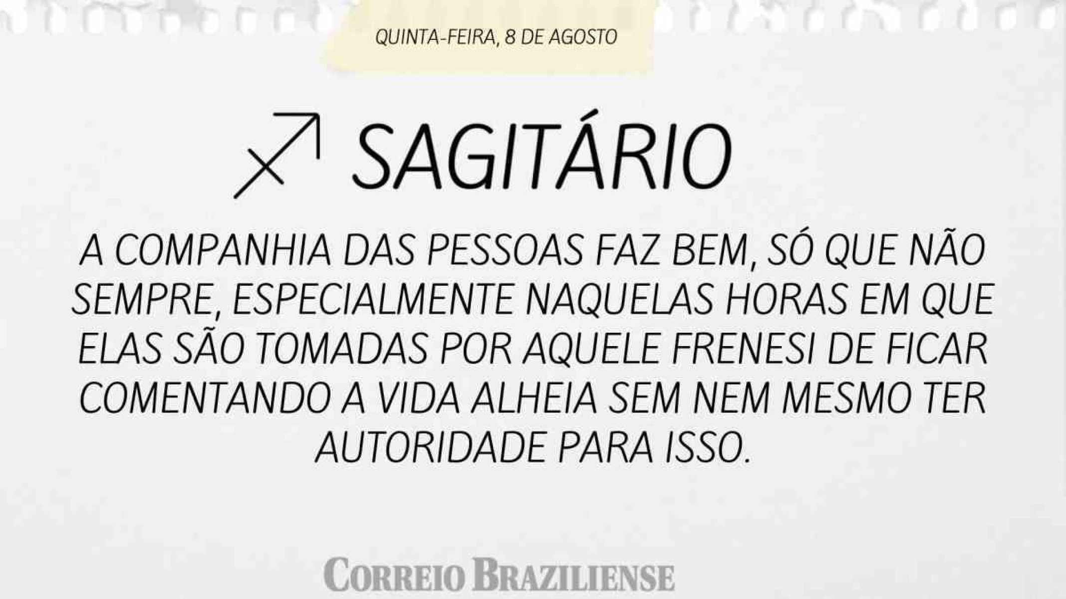 SAGITÁRIO |  8 DE AGOSTO