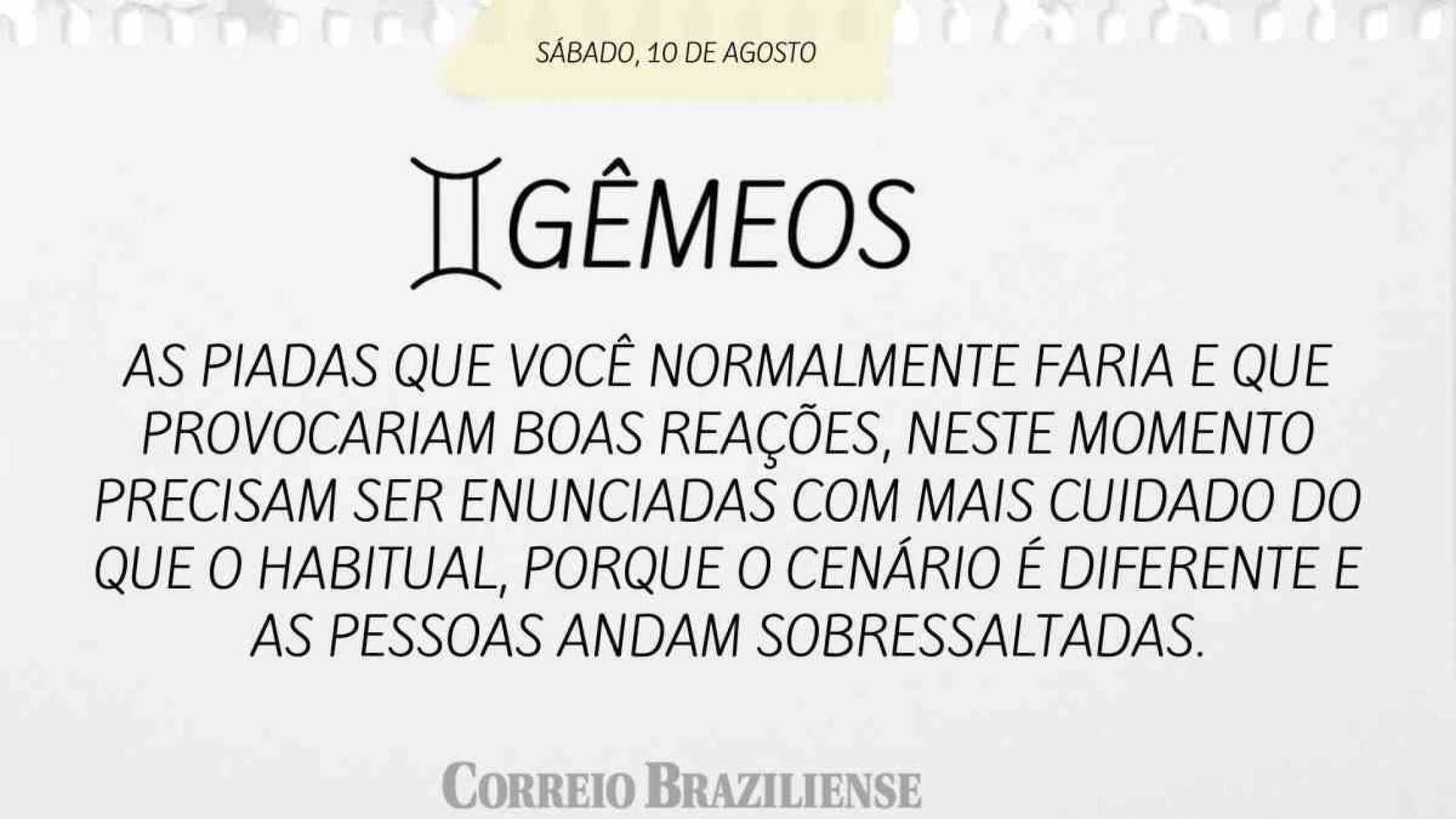 GÊMEOS | 10 DE AGOSTO