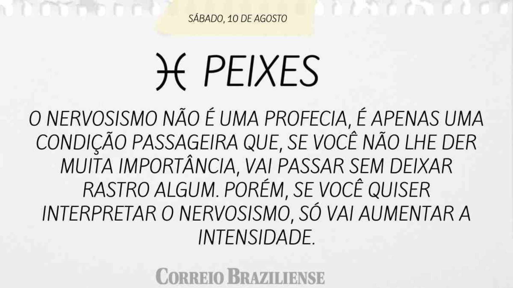 PEIXES | 10 DE AGOSTO