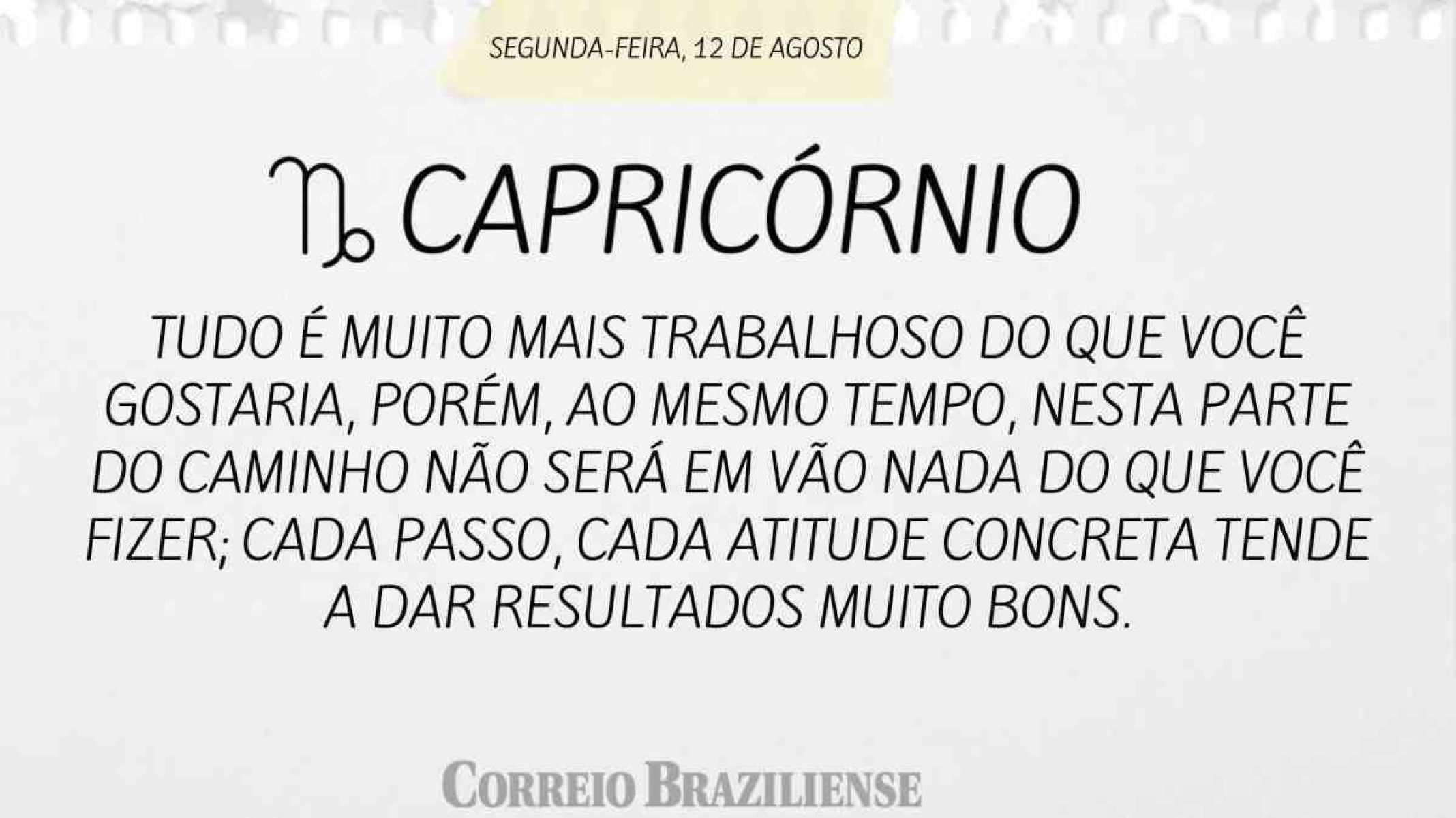 CAPRICÓRNIO | 12 DE AGOSTO