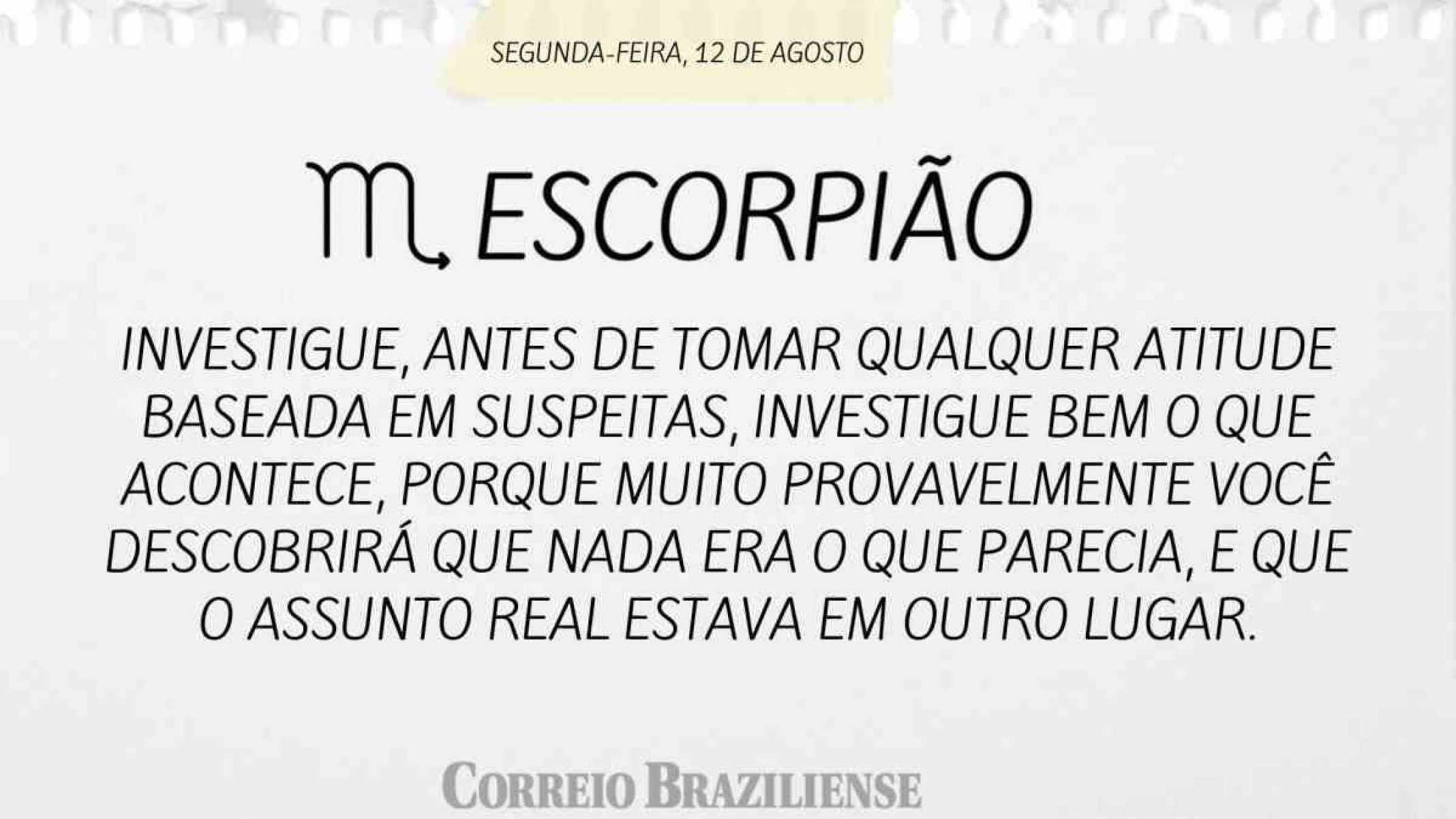 ESCORPIÃO | 12 DE AGOSTO