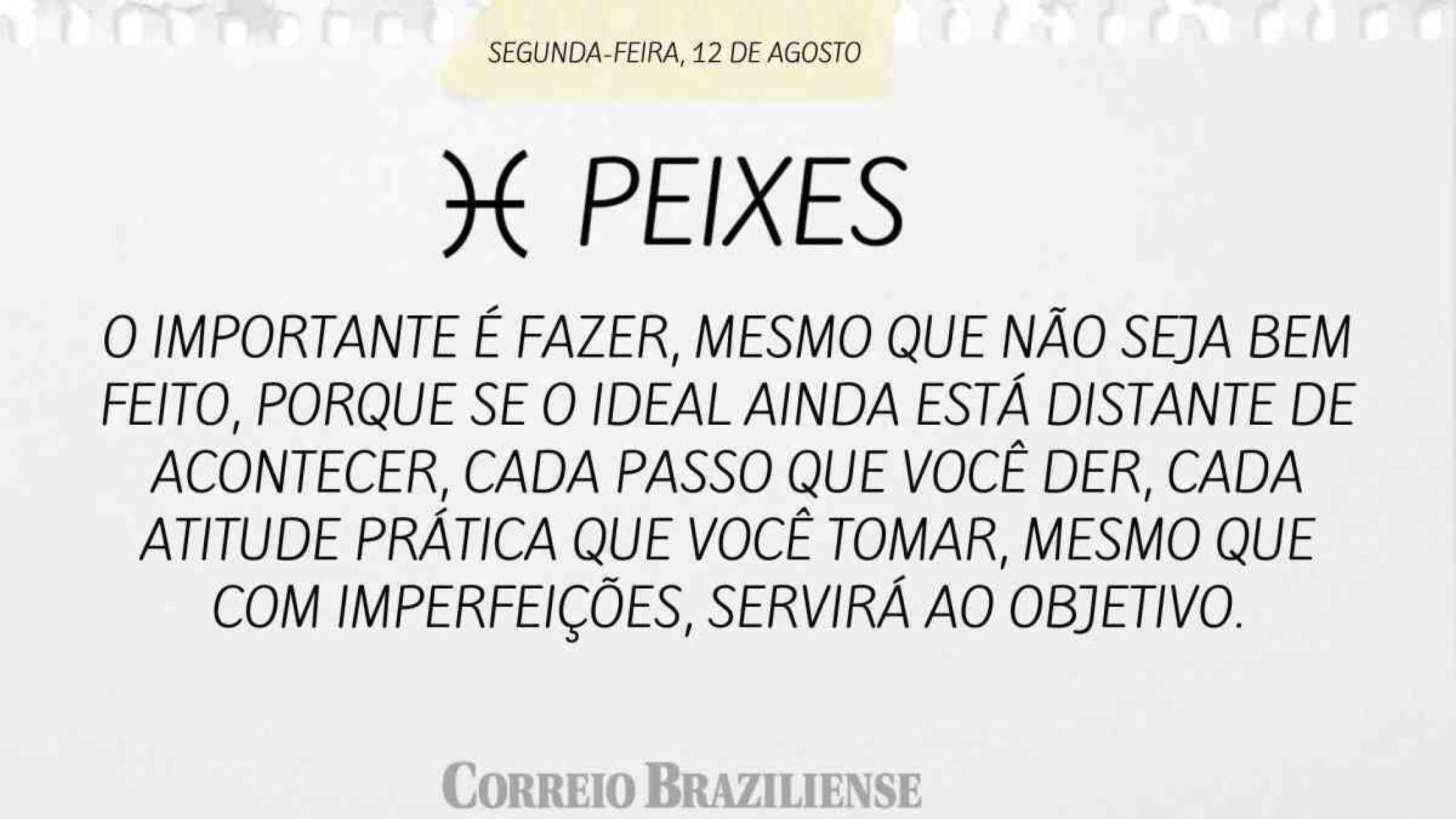 PEIXES | 12 DE AGOSTO