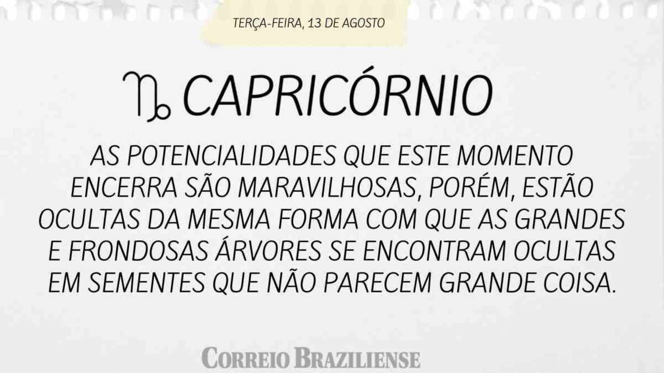 CAPRICÓRNIO | 13 DE AGOSTO DE 2024