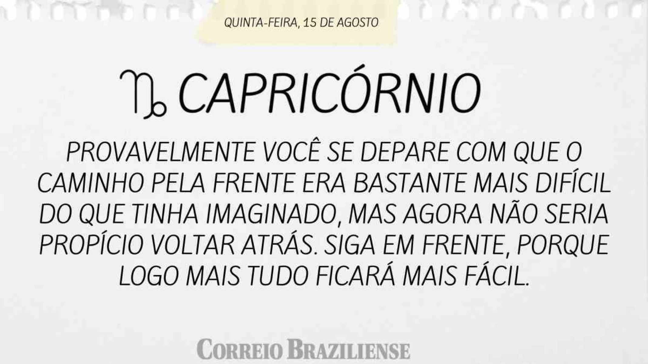 CAPRICÓRNIO | 15 DE AGOSTO DE 2024