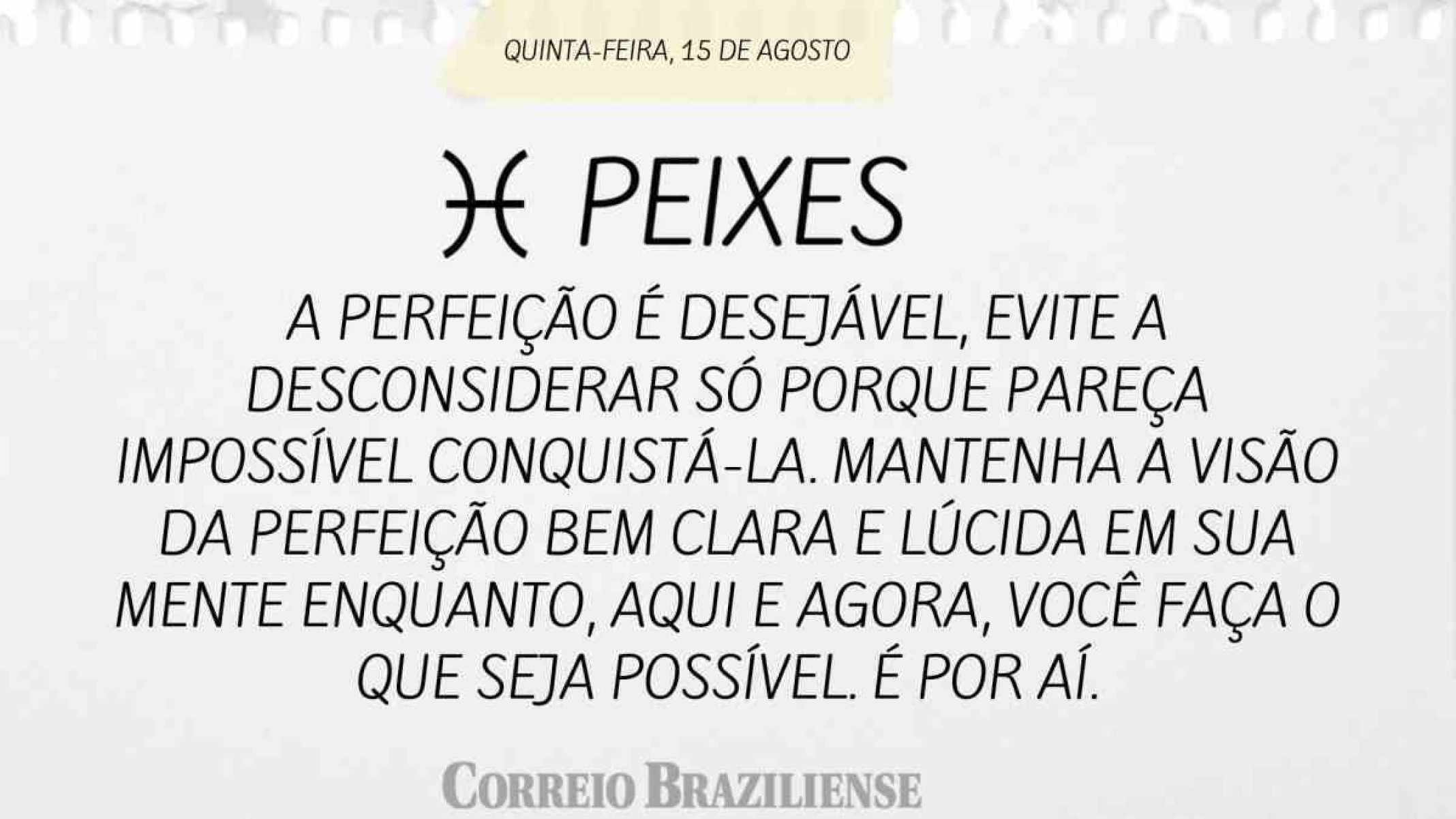 PEIXES | 15 DE AGOSTO DE 2024