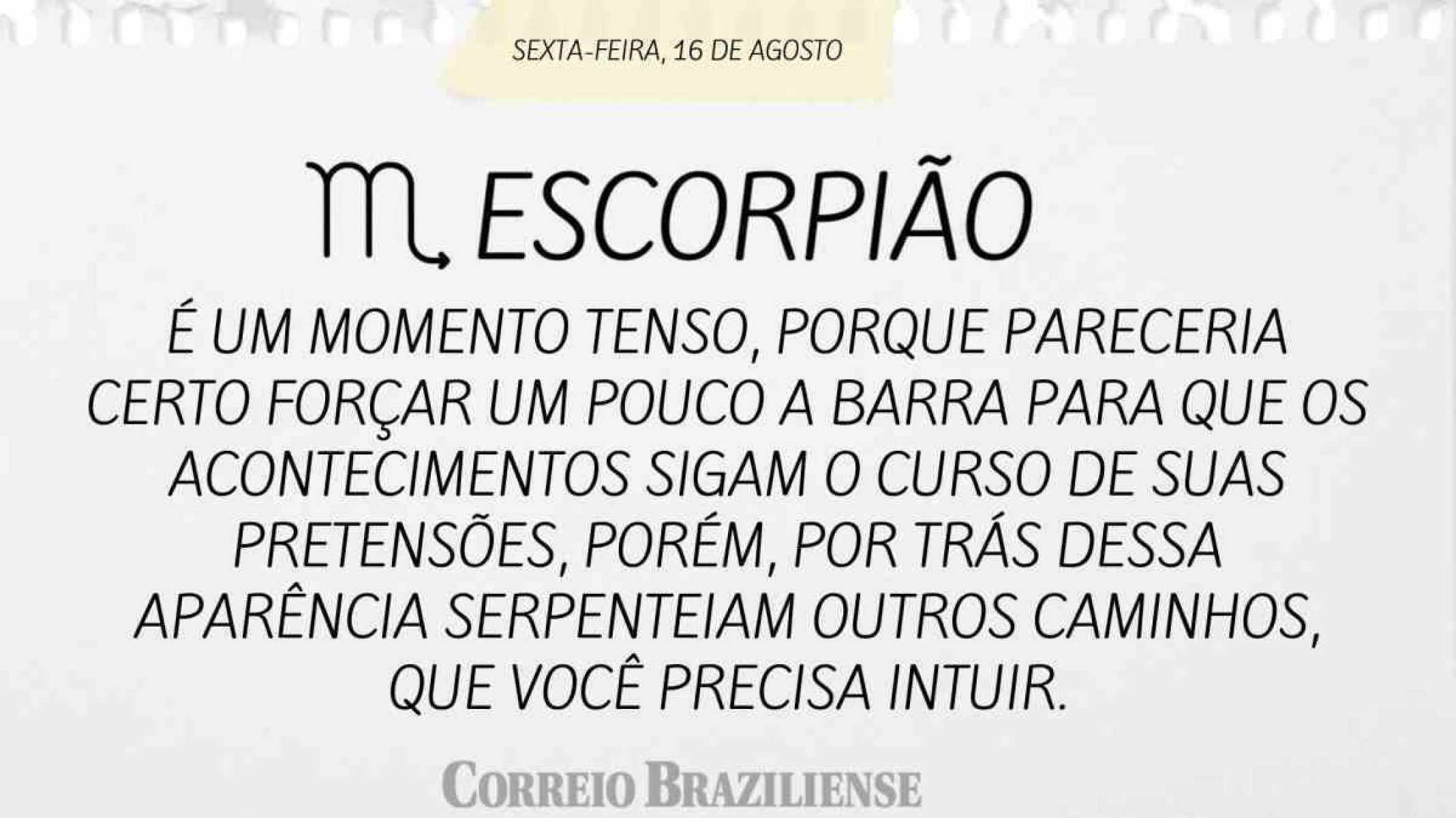 ESCORPIÃO | 16 DE AGOSTO DE 2024