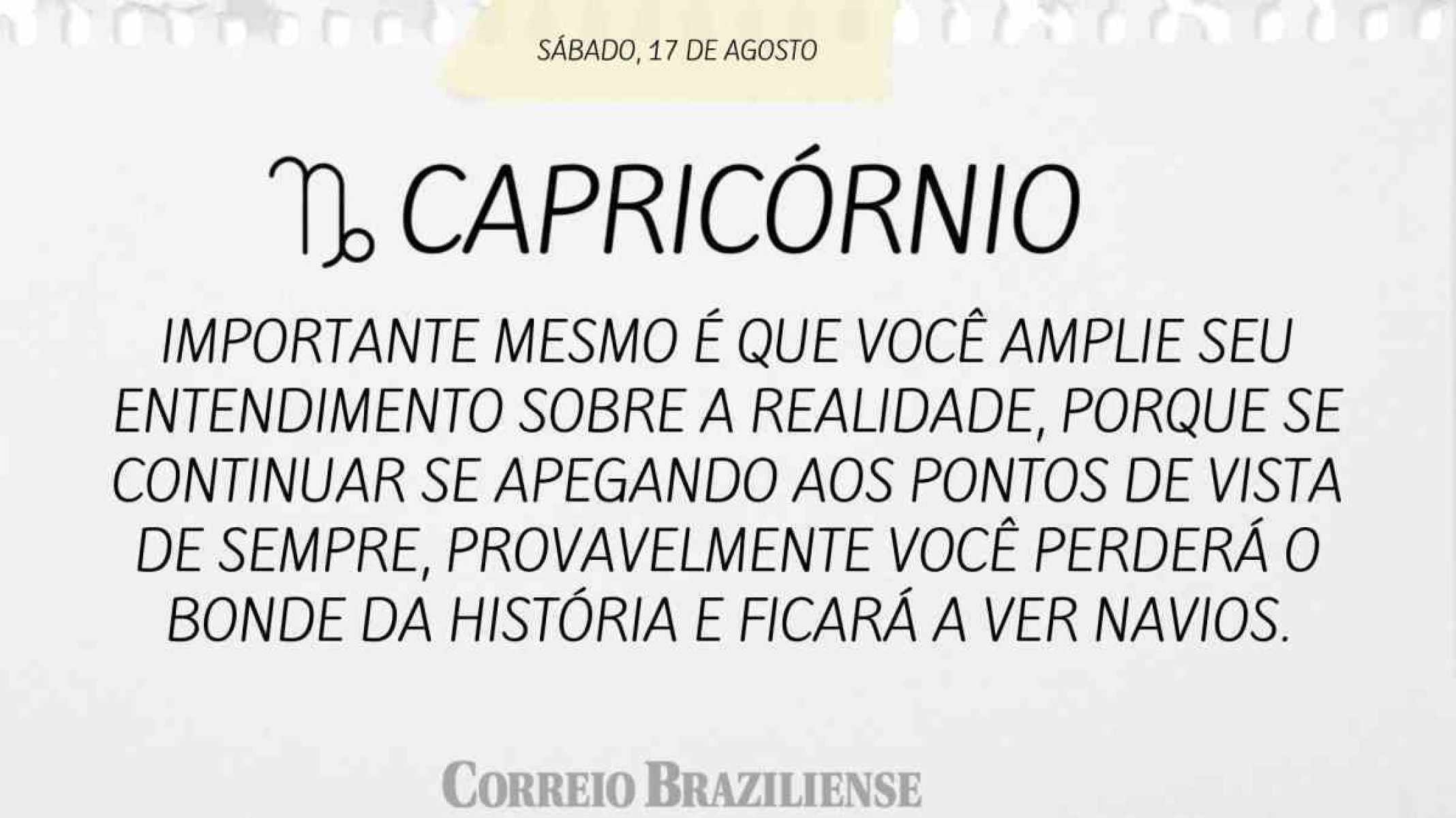 CAPRICÓRNIO | 17 DE AGOSTO DE 2024