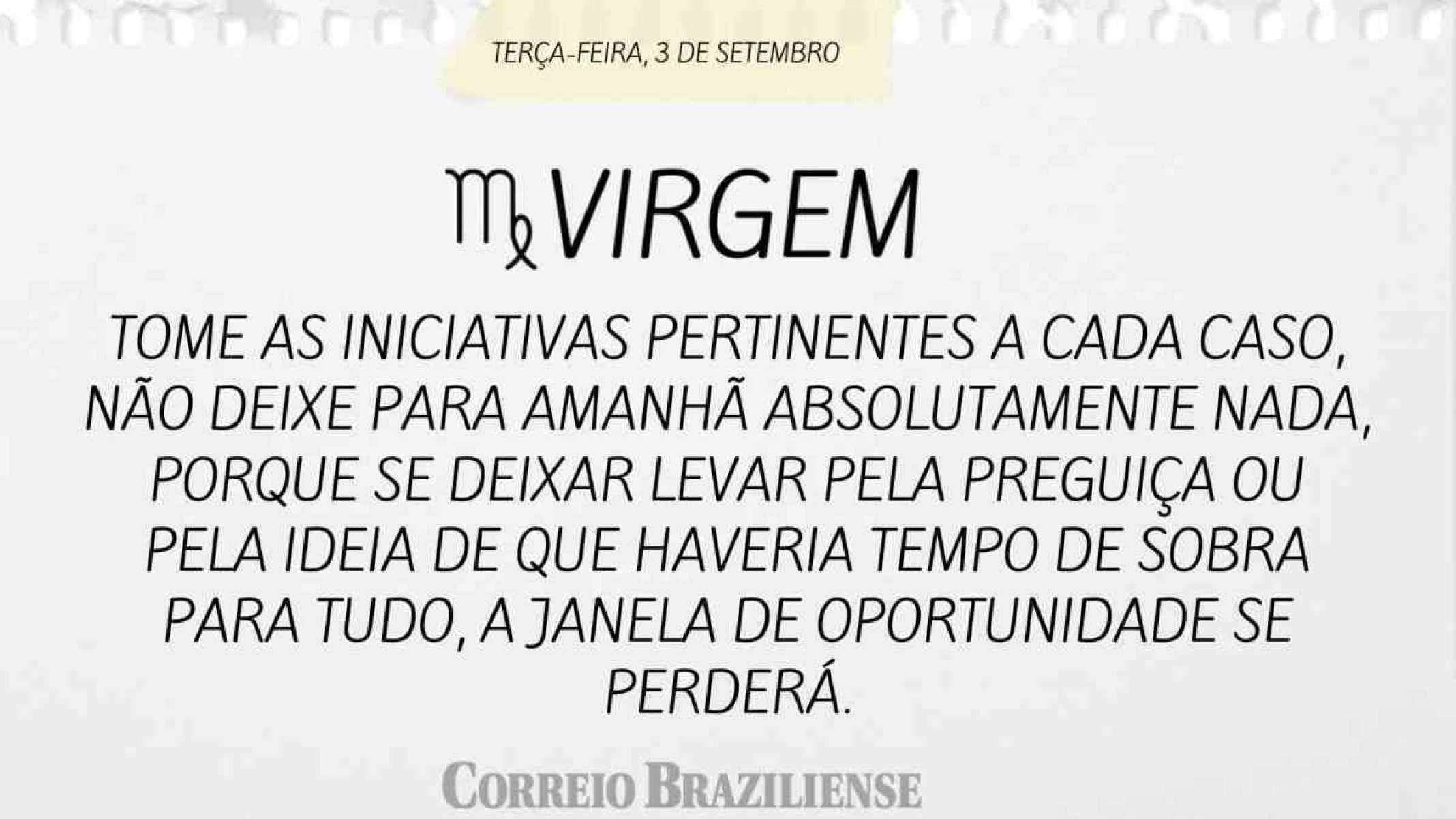 VIRGEM | 3 DE SETEMBRO