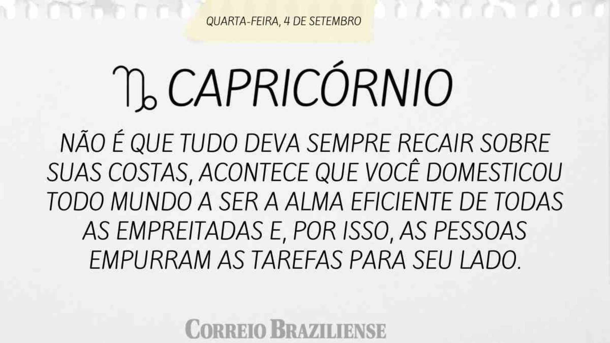 CAPRICÓRNIO | 4 DE SETEMBRO