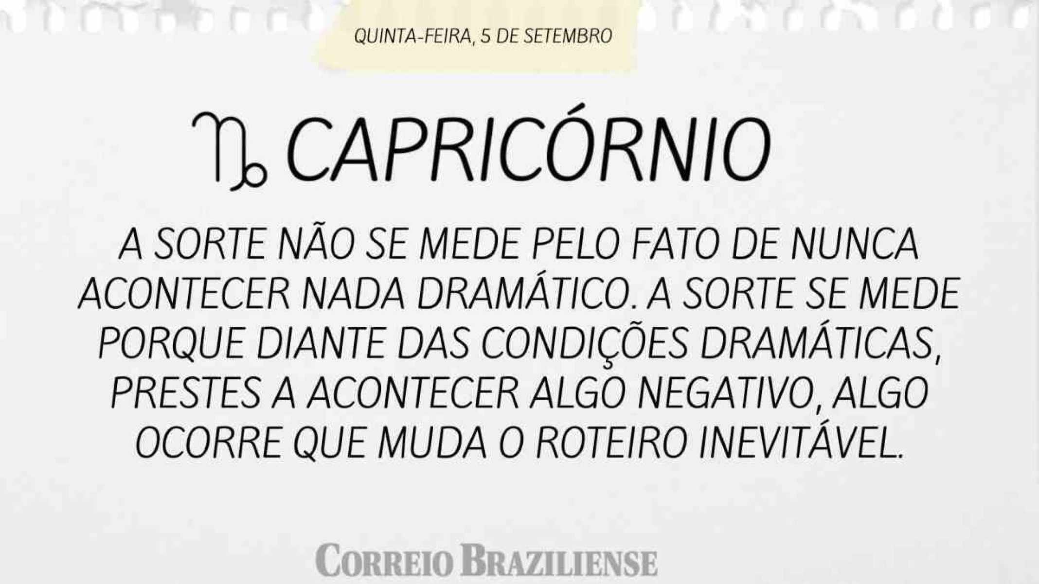 CAPRICÓRNIO | 5 DE SETEMBRO