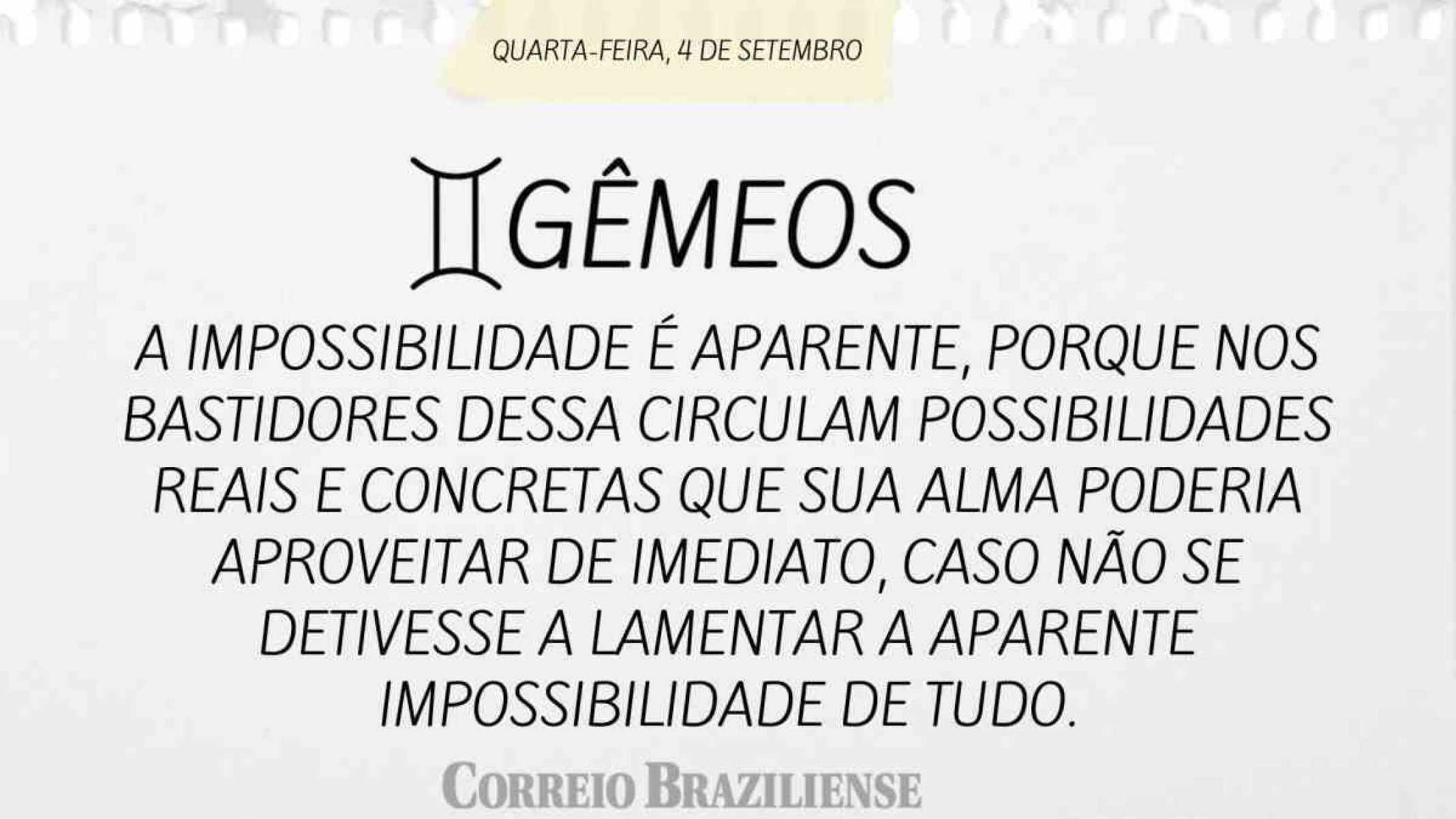 GÊMEOS | 4 DE SETEMBRO 