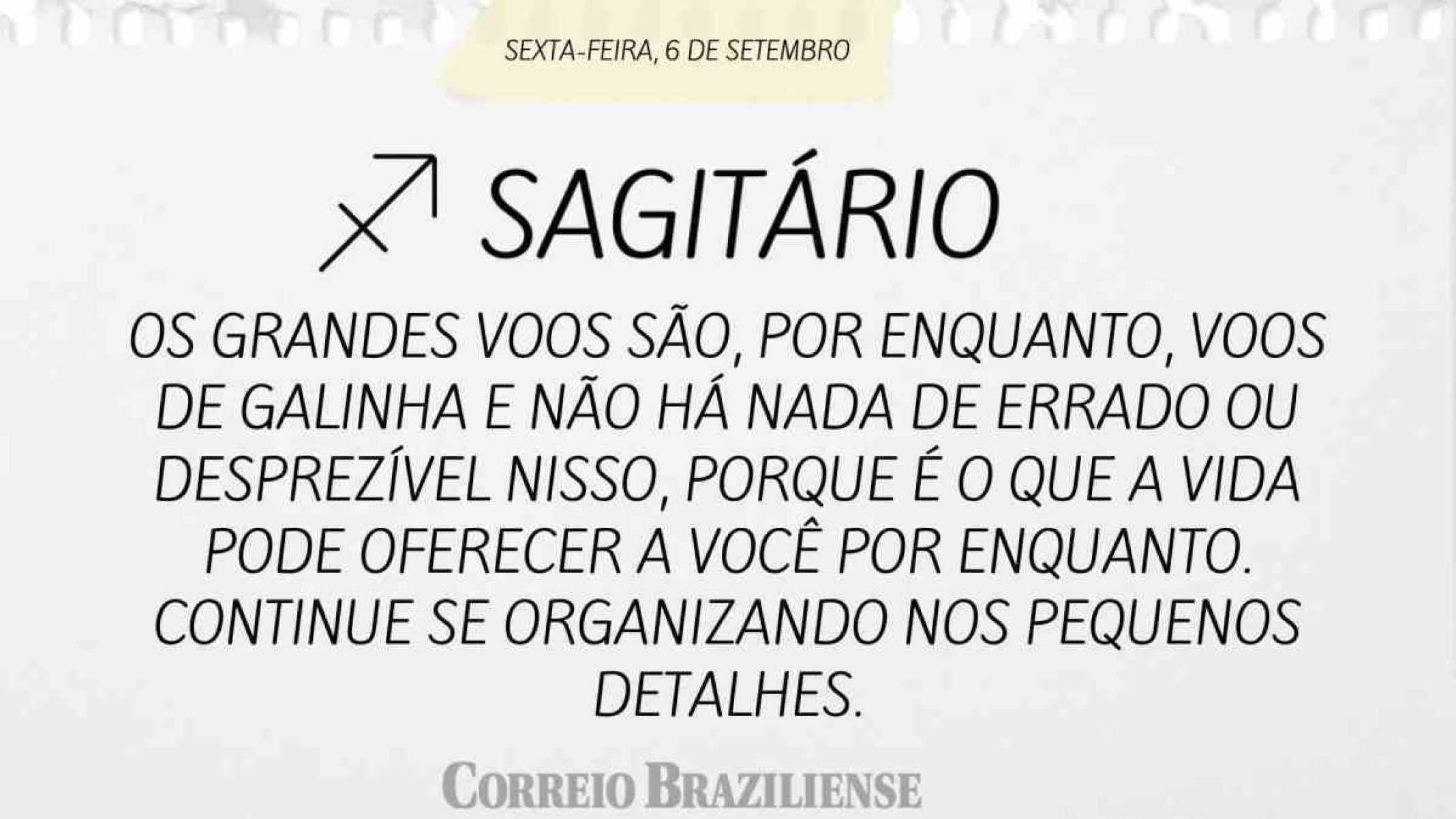 SAGITÁRIO | 6 DE SETEMBRO