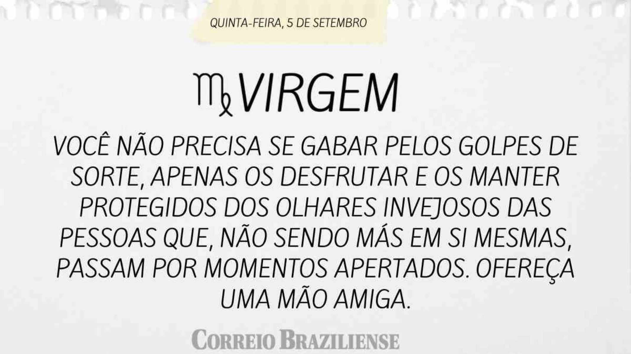 VIRGEM | 5 DE SETEMBRO