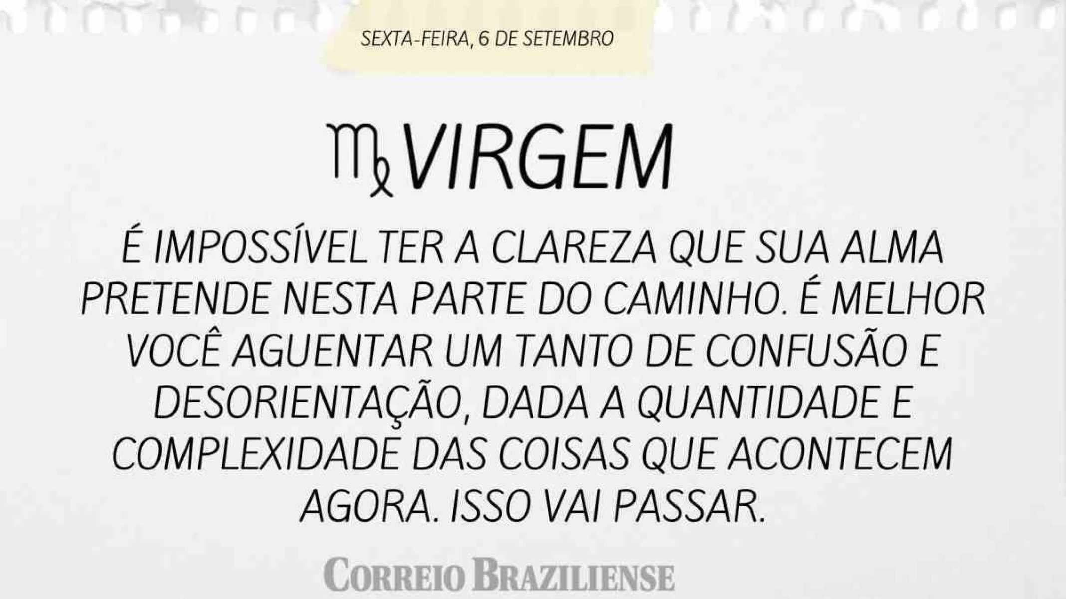 VIRGEM | 6 DE SETEMBRO