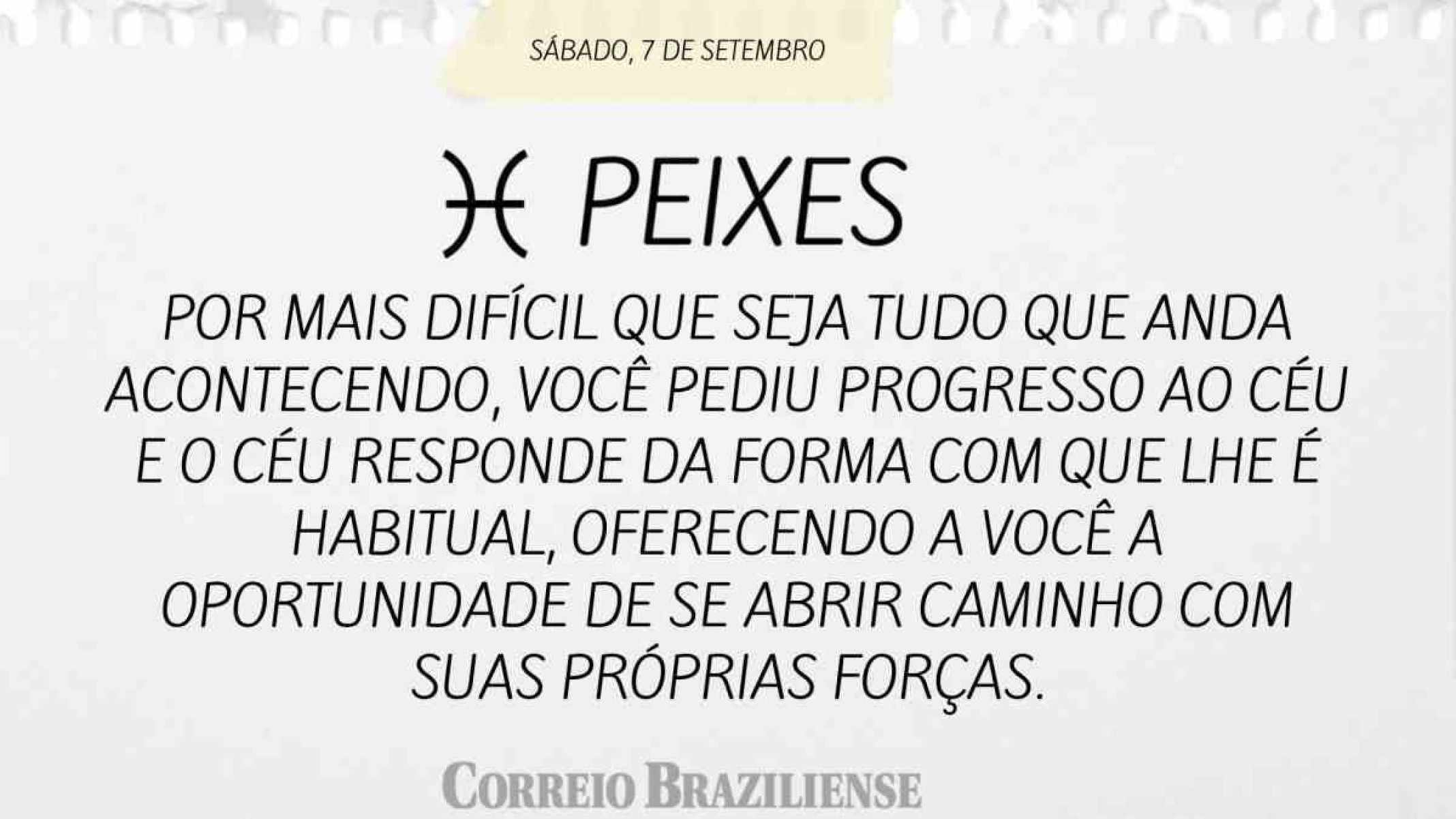 PEIXES | 7 DE SETEMBRO