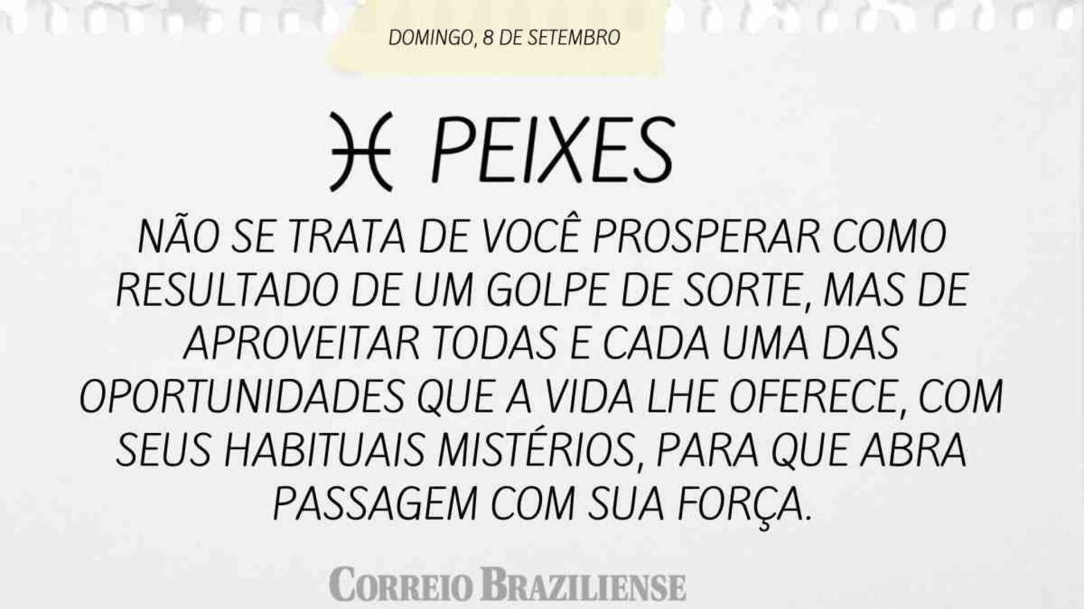 PEIXES | 8 DE SETEMBRO