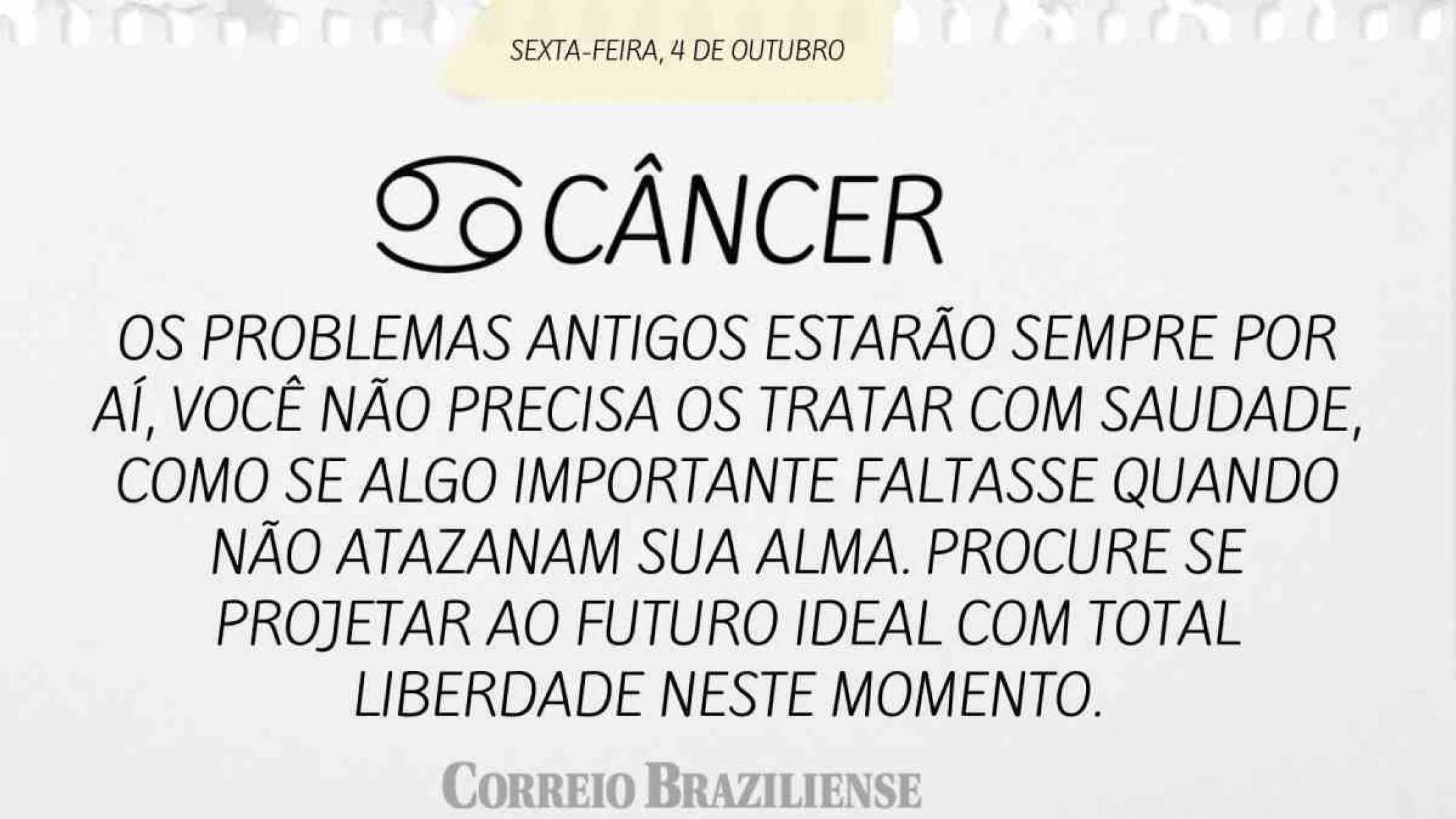 CÂNCER | 4 DE OUTUBRO