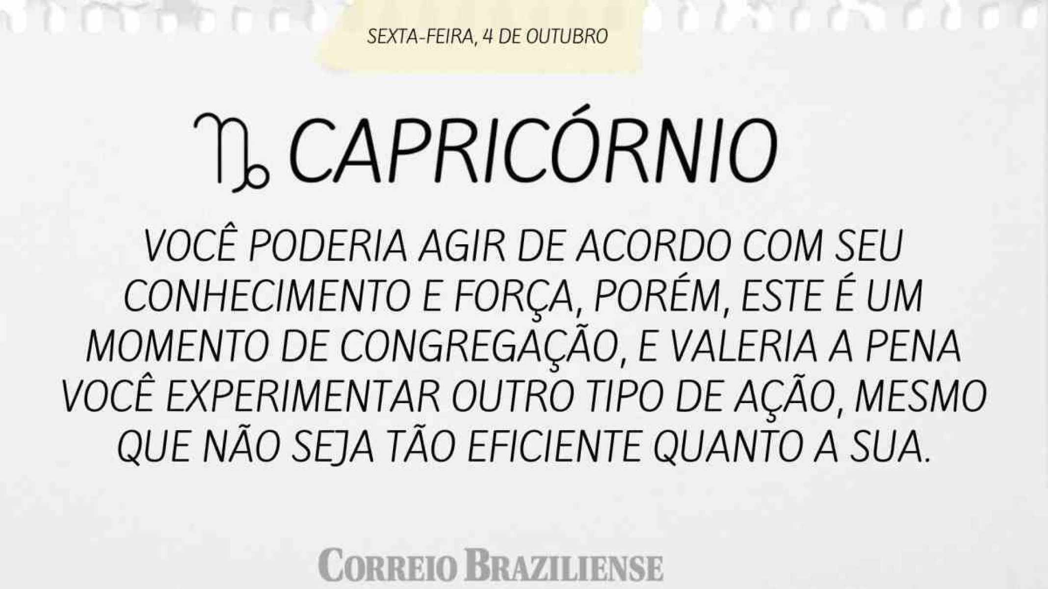 CAPRICÓRNIO | 4 DE OUTUBRO