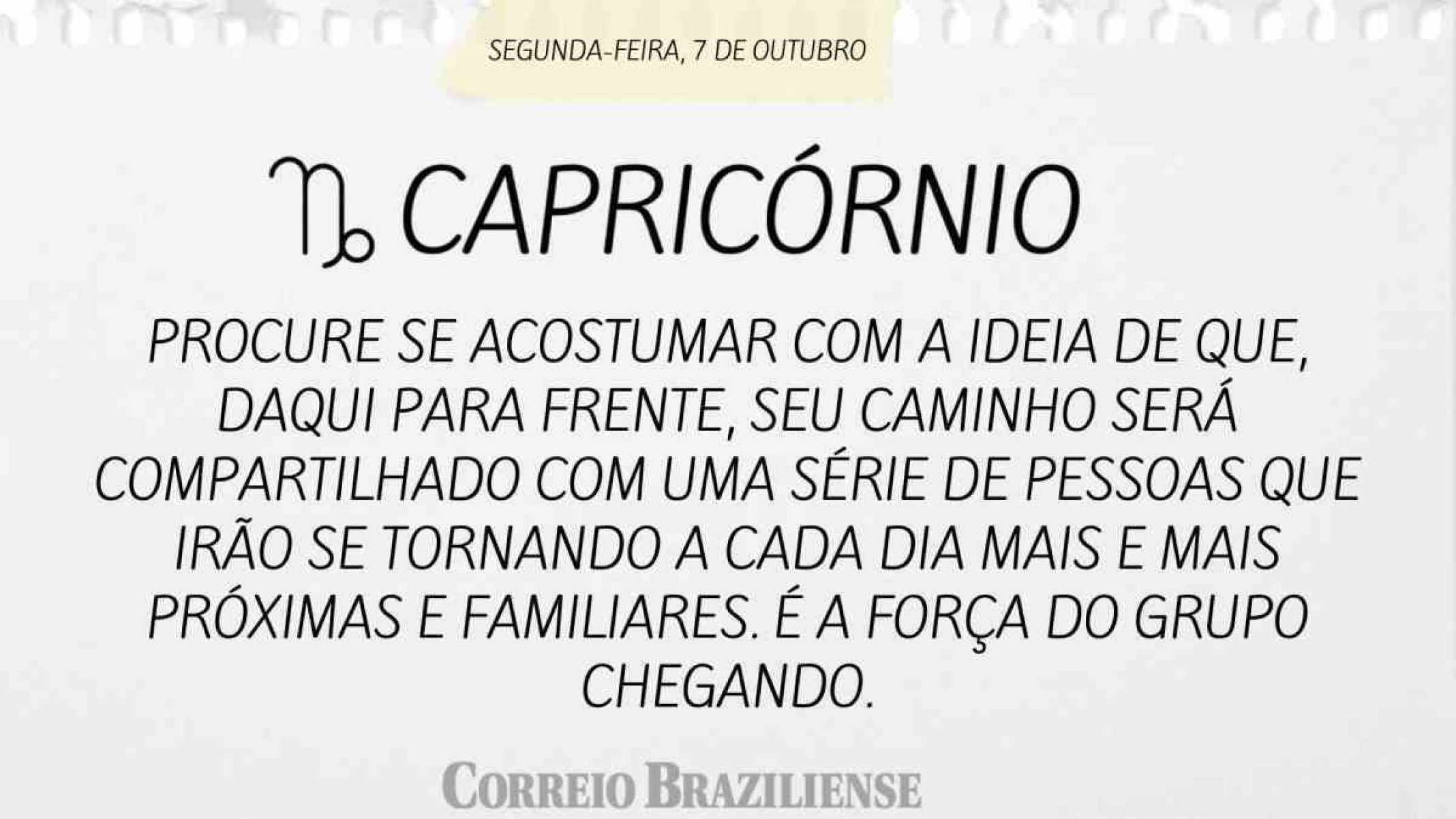 CAPRICÓRNIO | 7 DE OUTUBRO