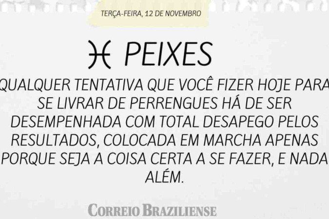 PEIXES | 12 DE NOVEMBRO