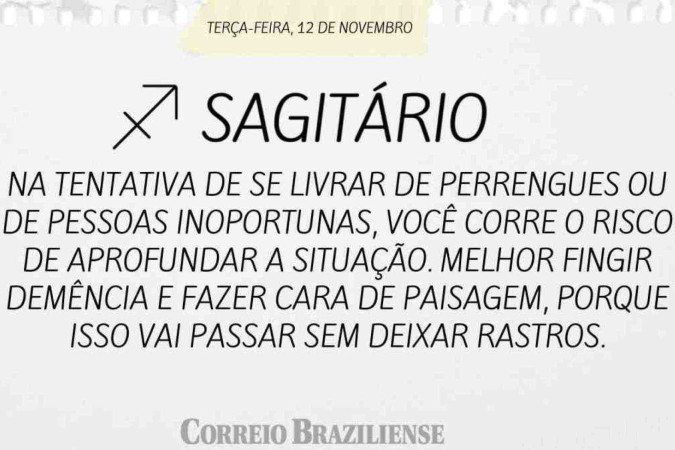 SAGITÁRIO | 12 DE NOVEMBRO