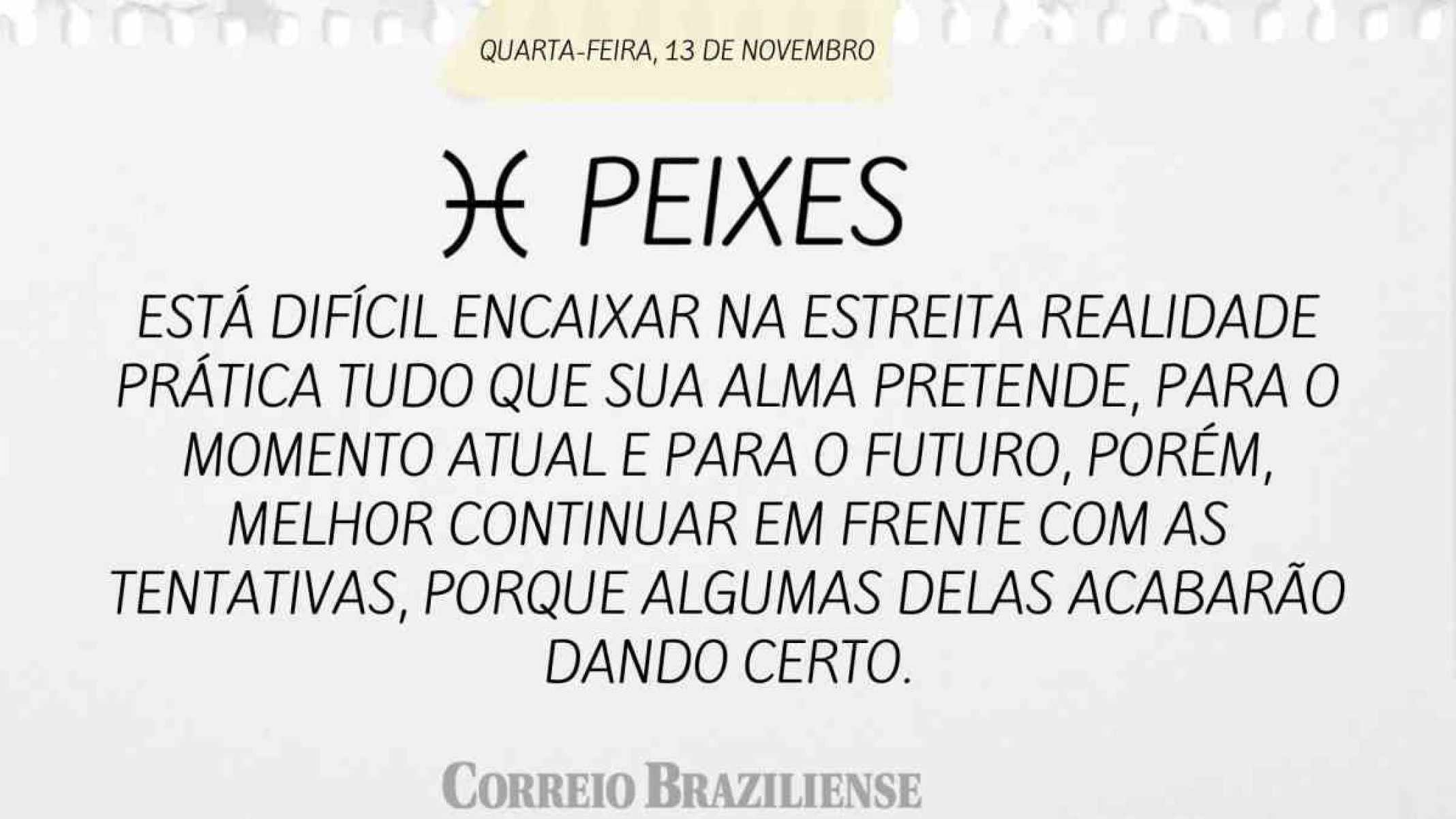 PEIXES | 13 DE NOVEMBRO