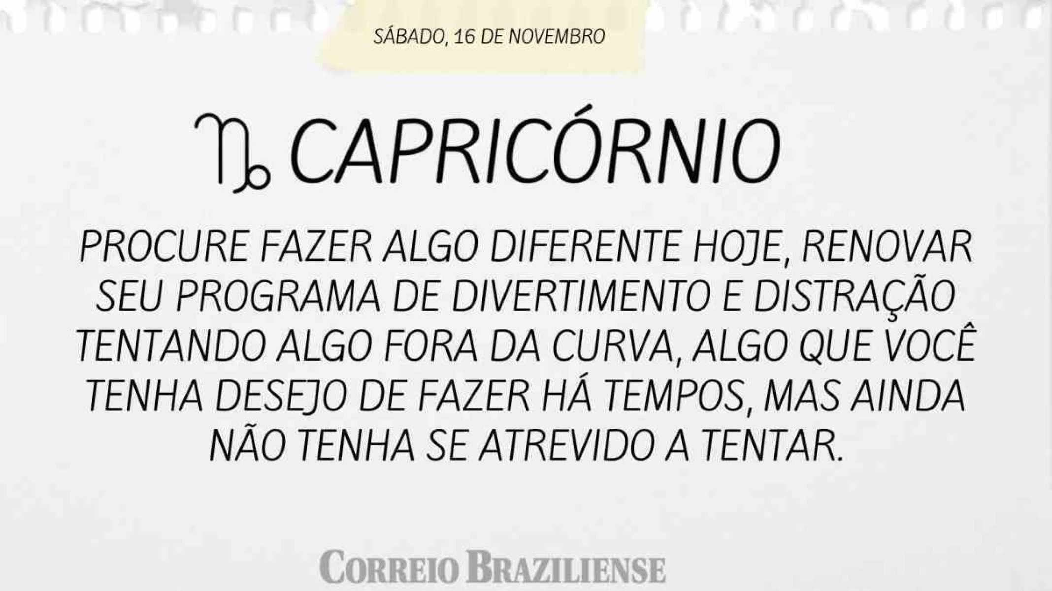 CAPRICÓRNIO | 16 DE NOVEMBRO