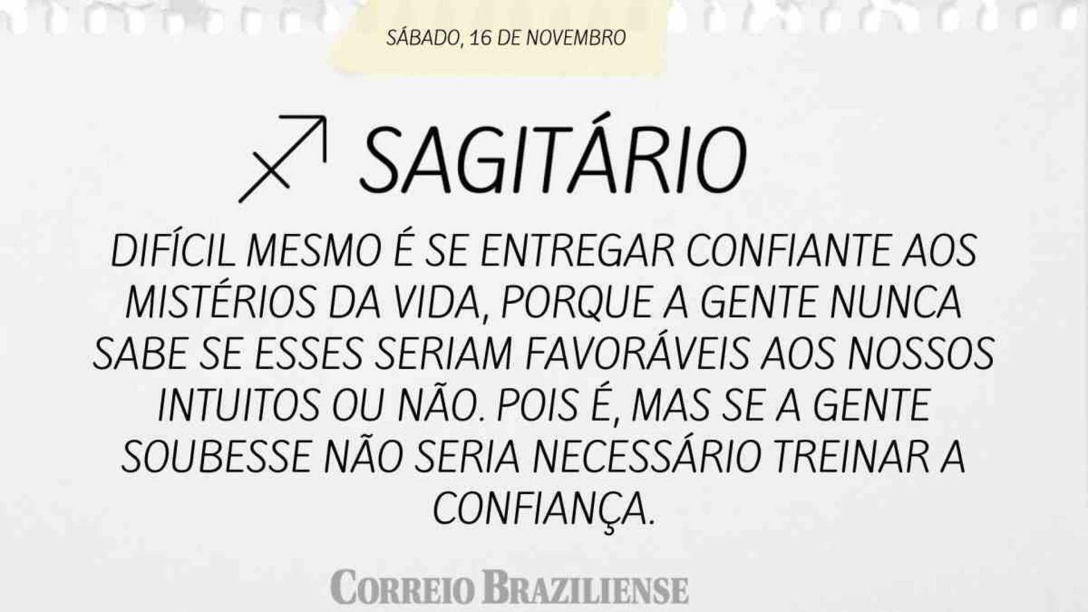 SAGITÁRIO | 16 DE NOVEMBRO