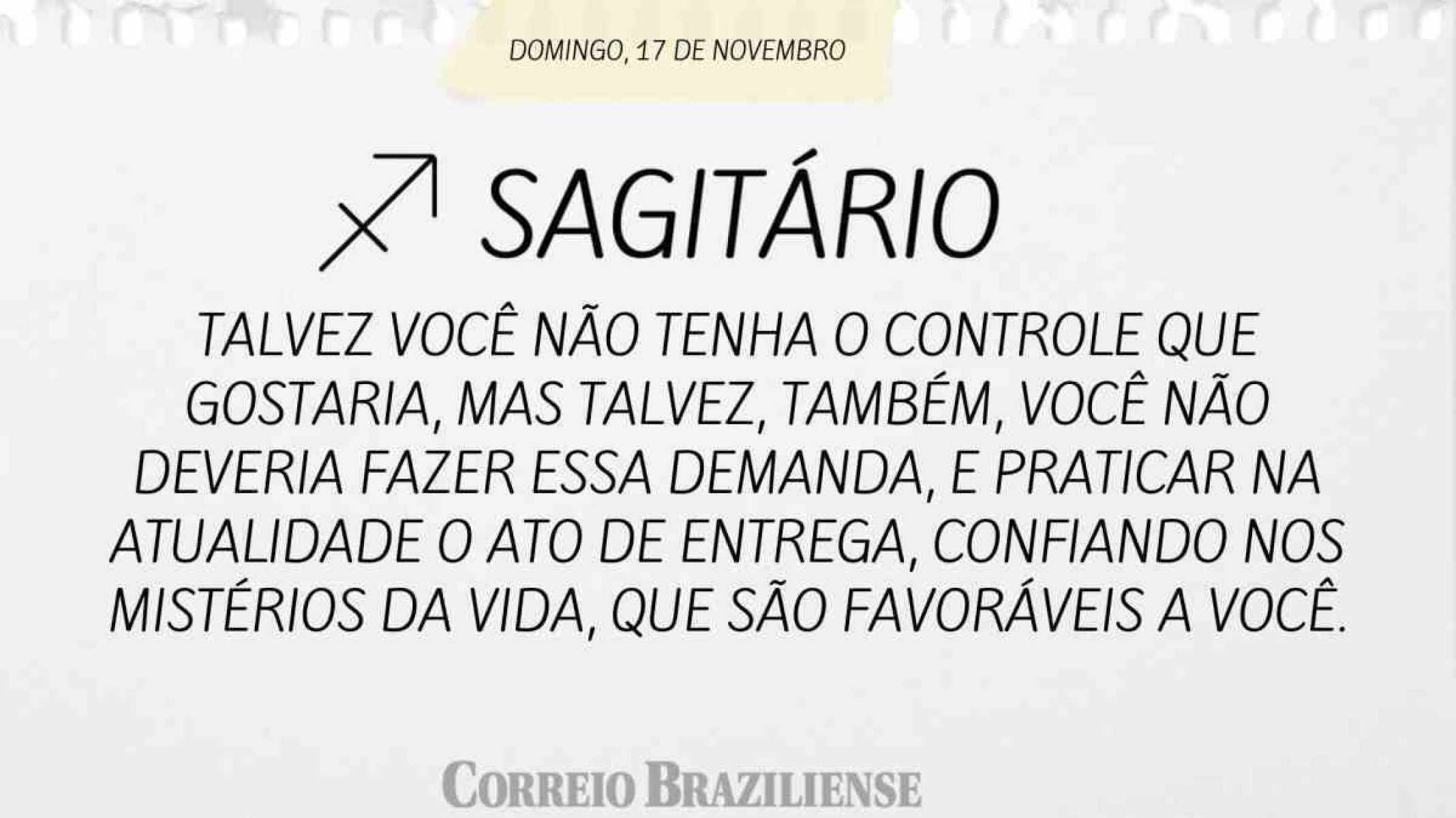 SAGITÁRIO | 17 DE NOVEMBRO 