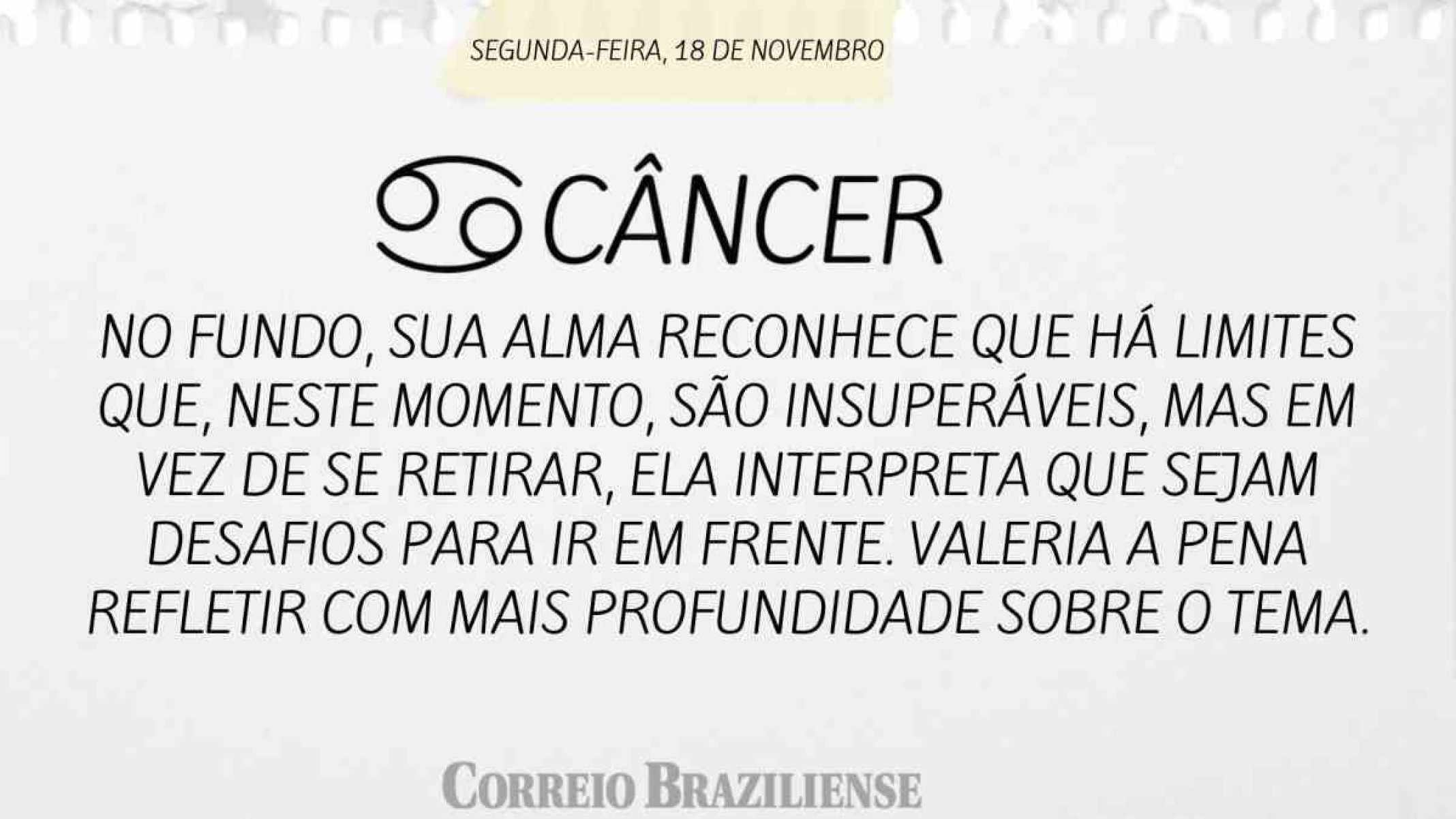 CÂNCER | 18 DE NOVEMBRO