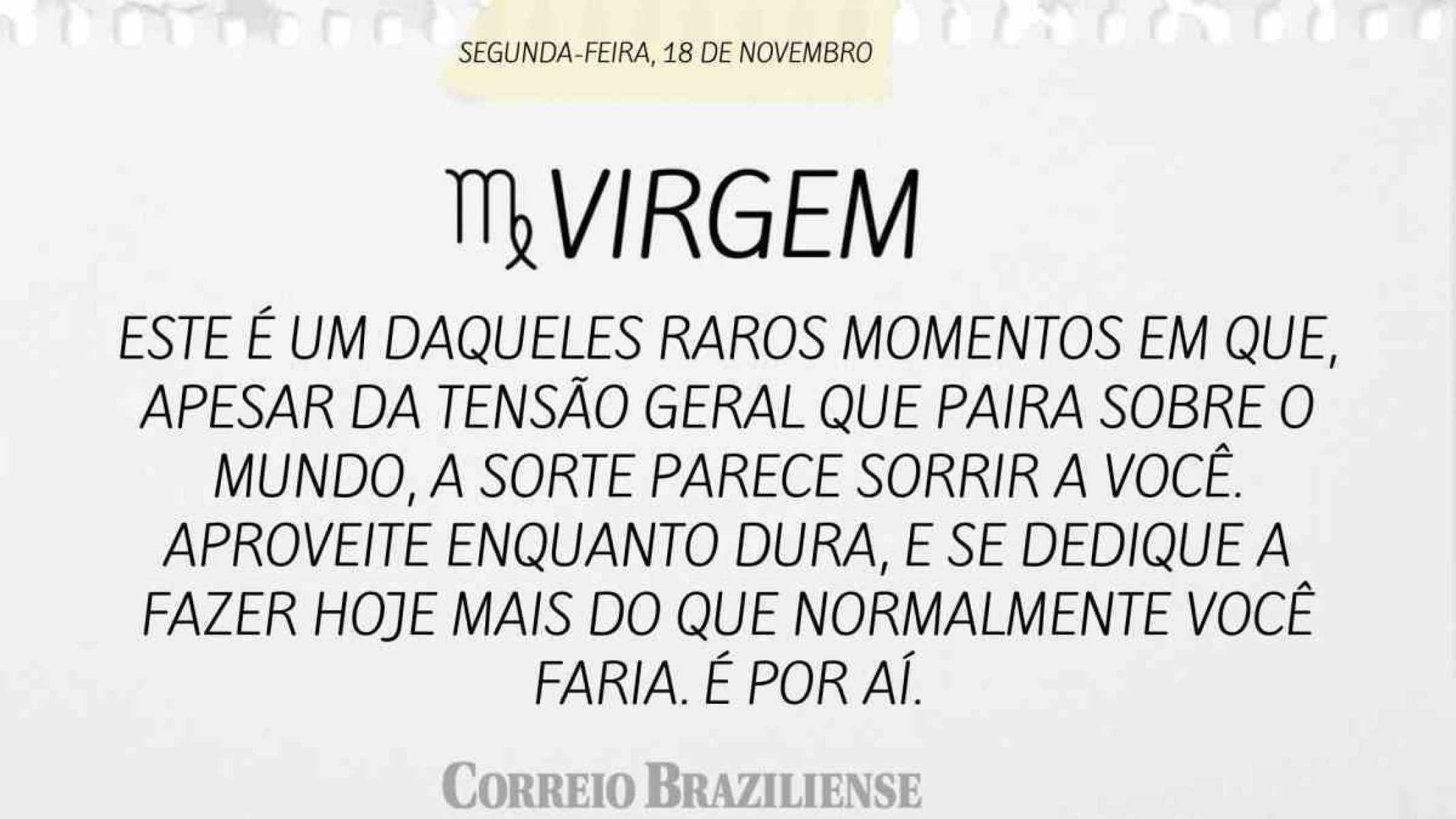 VIRGEM | 18 DE NOVEMBRO