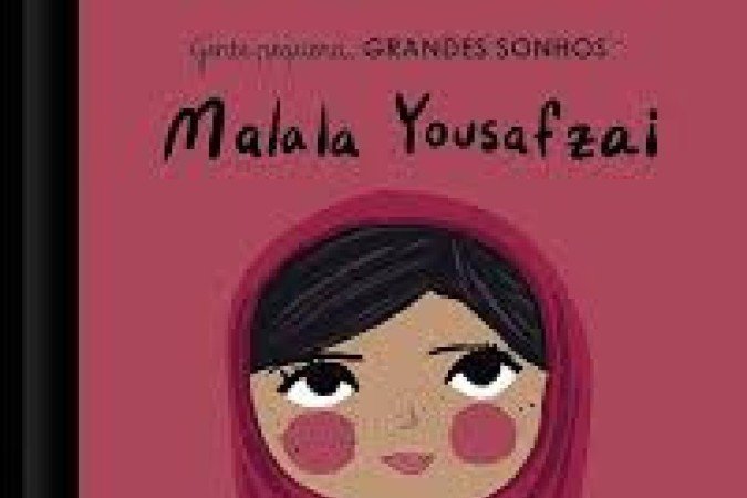 Gente pequena, Grandes sonhos: Malala Yousafzai