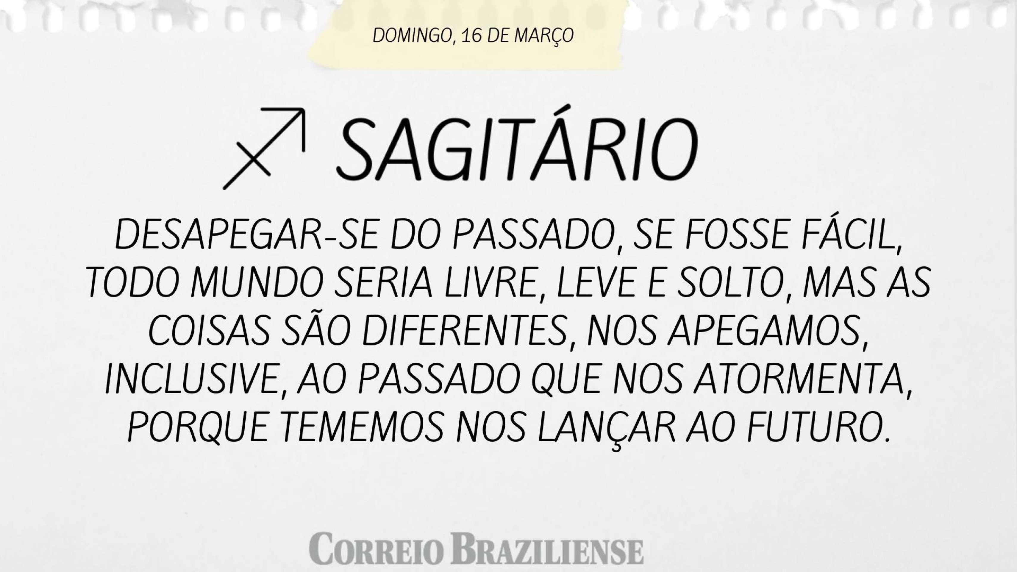 SAGITÁRIO | 16 DE MARÇO