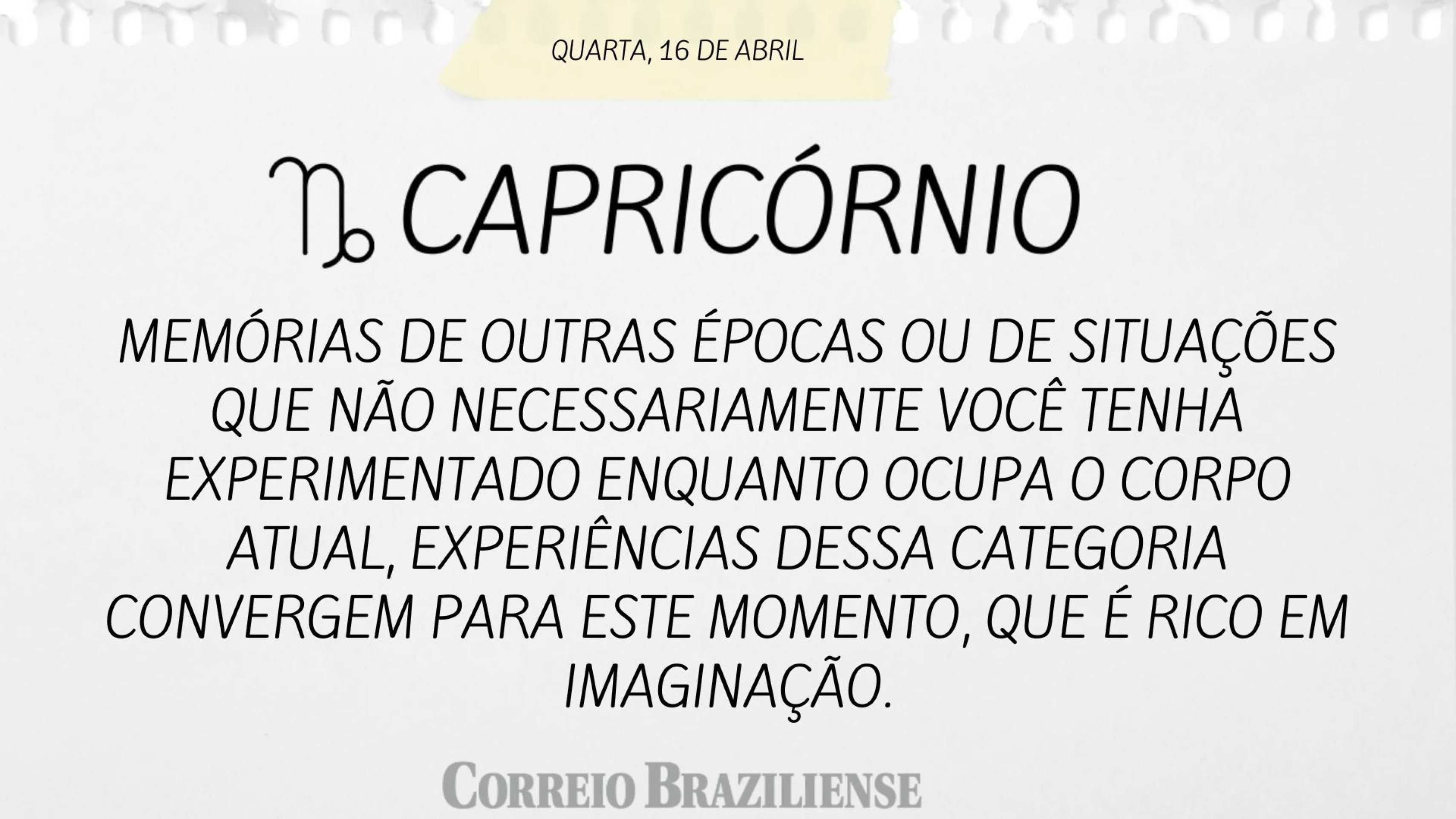 CAPRICÓRNIO | 16 DE ABRIL
