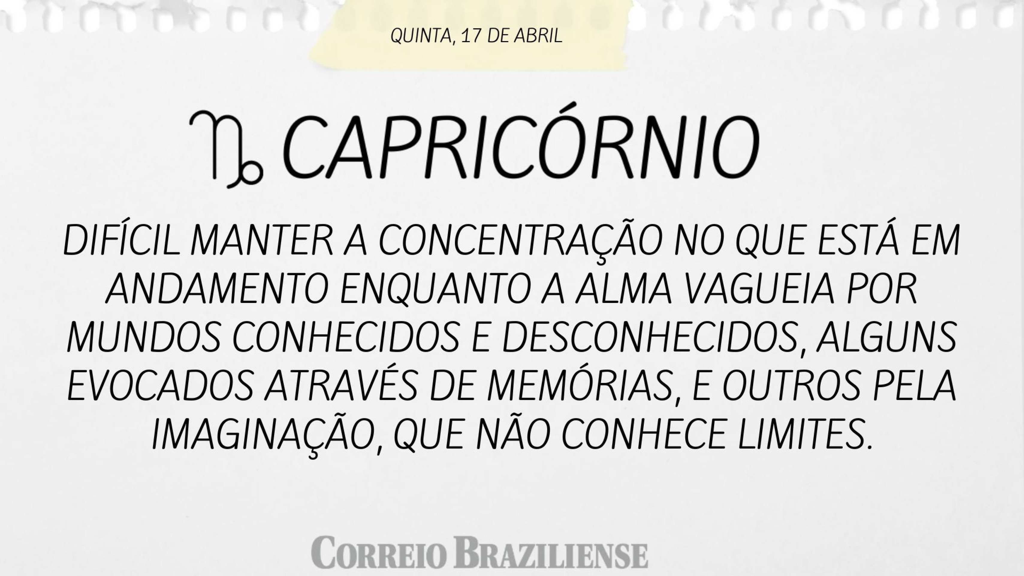 CAPRICÓRNIO | 17 DE ABRIL 