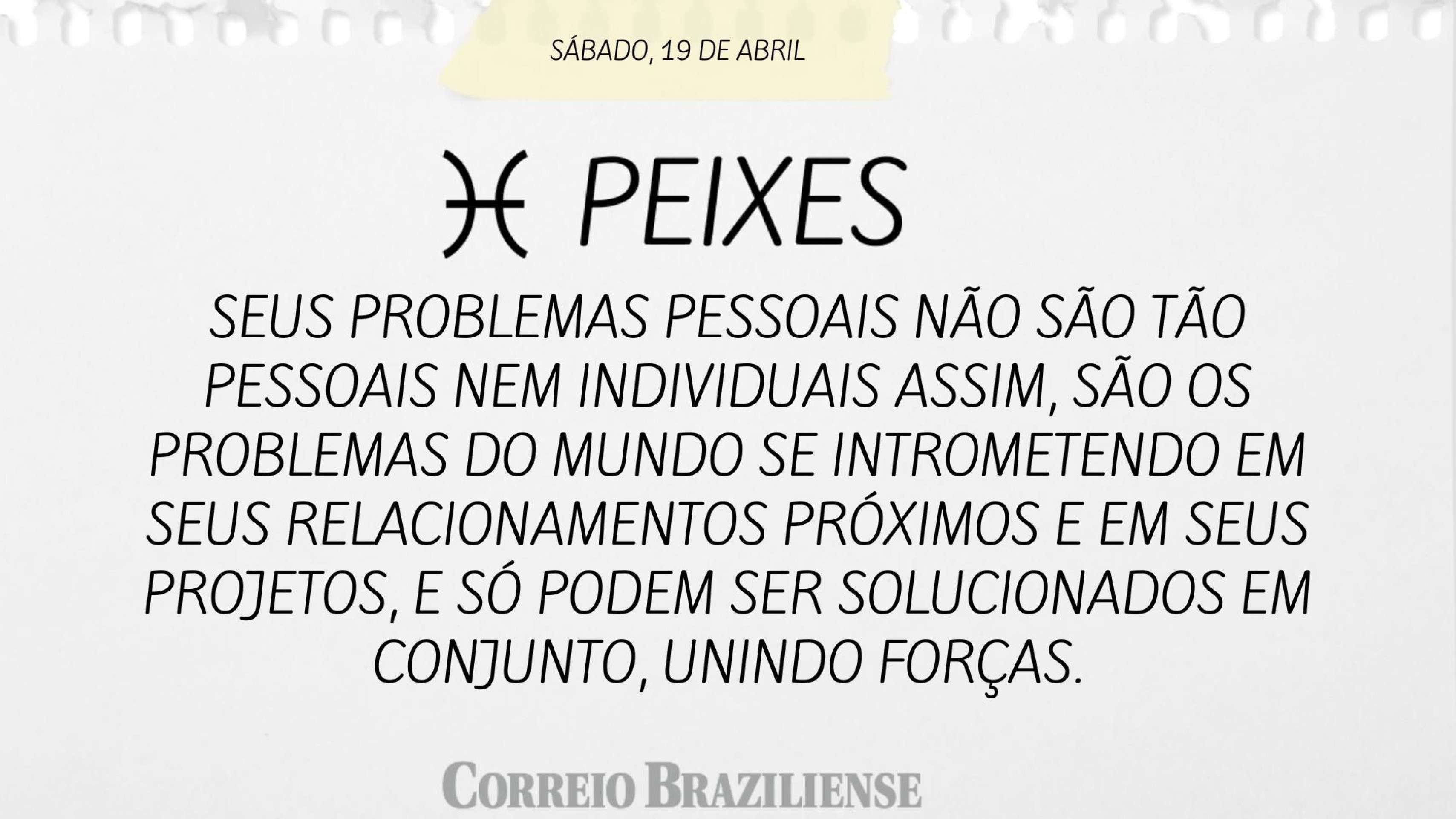 PEIXES | 19 DE ABRIL