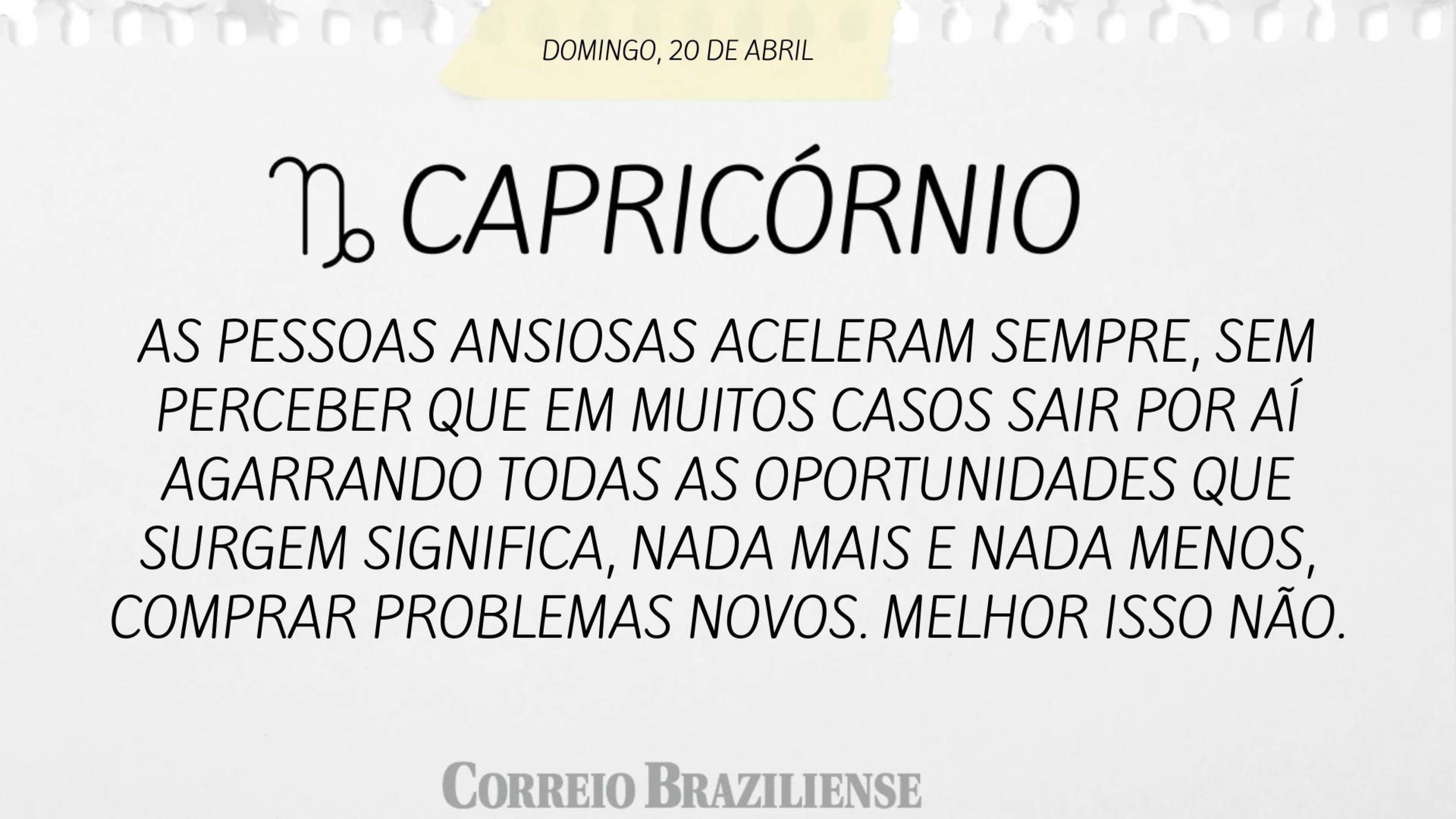 CAPRICÓRNIO | 19 DE ABRIL