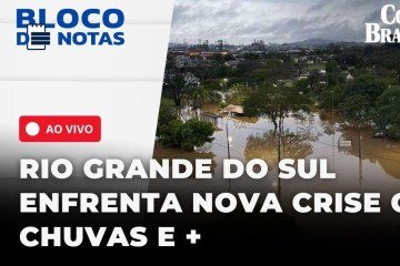 ???? RIO GRANDE DO SUL ENFRENTA NOVA CRISE COM CHUVAS E + | BLOCO DE NOTAS - 