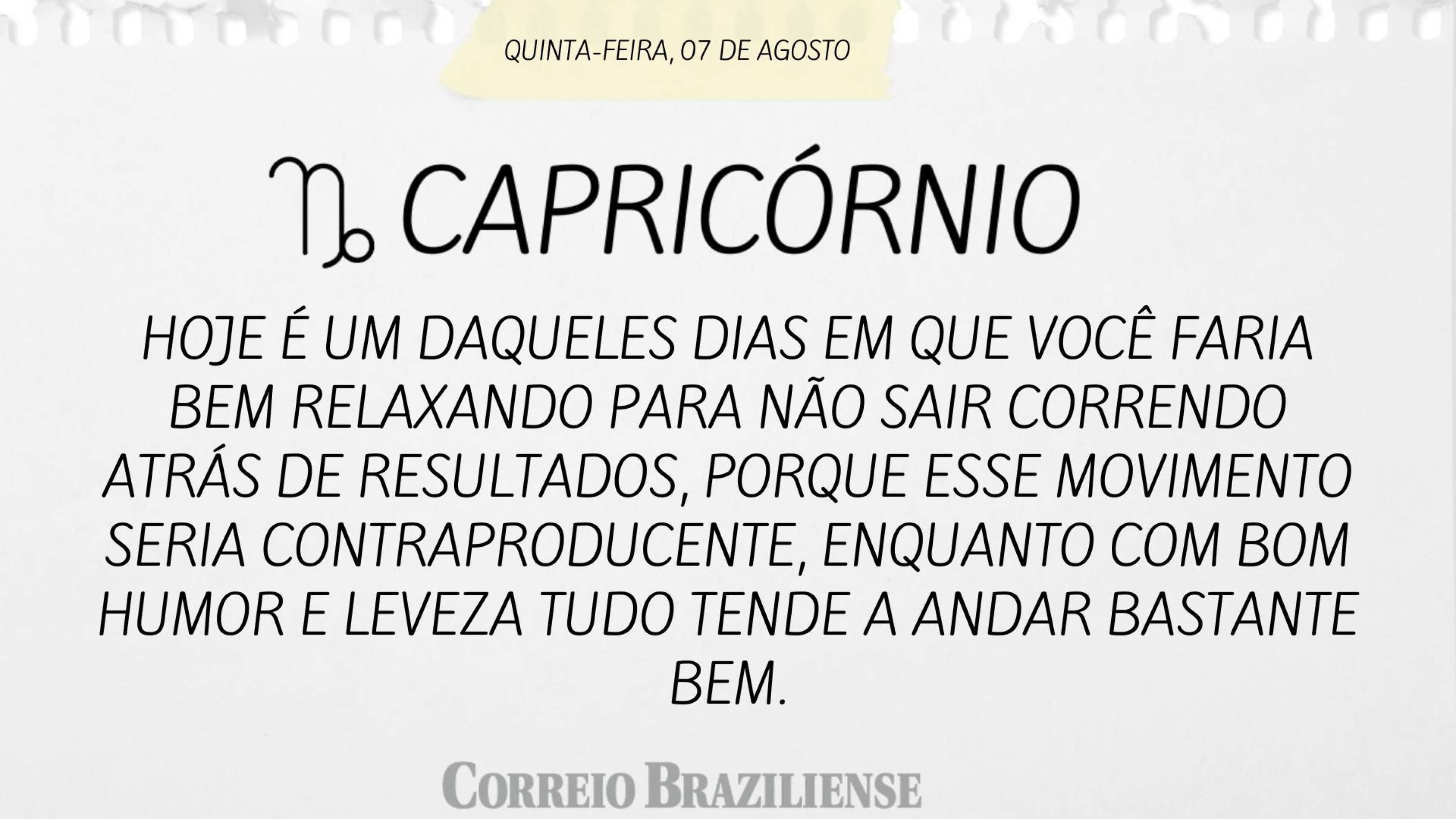CAPRICÓRNIO | 7 DE AGOSTO DE 2025