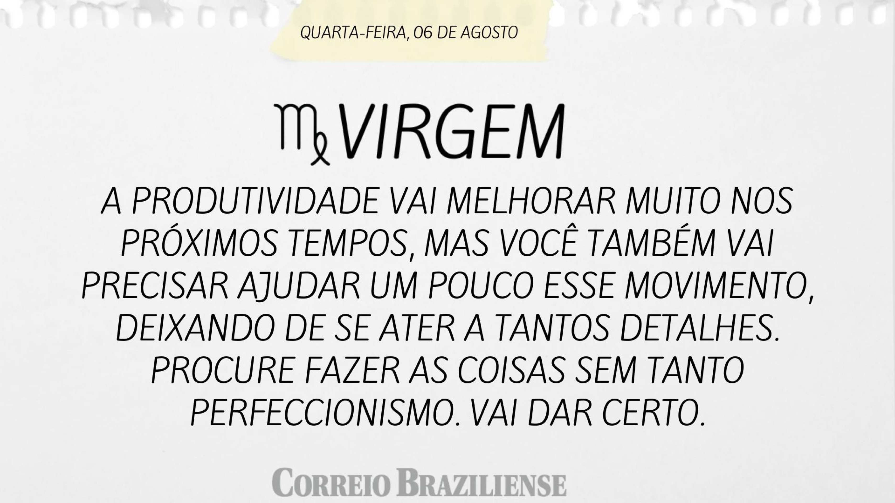 VIRGEM | 6 DE AGOSTO DE 2025