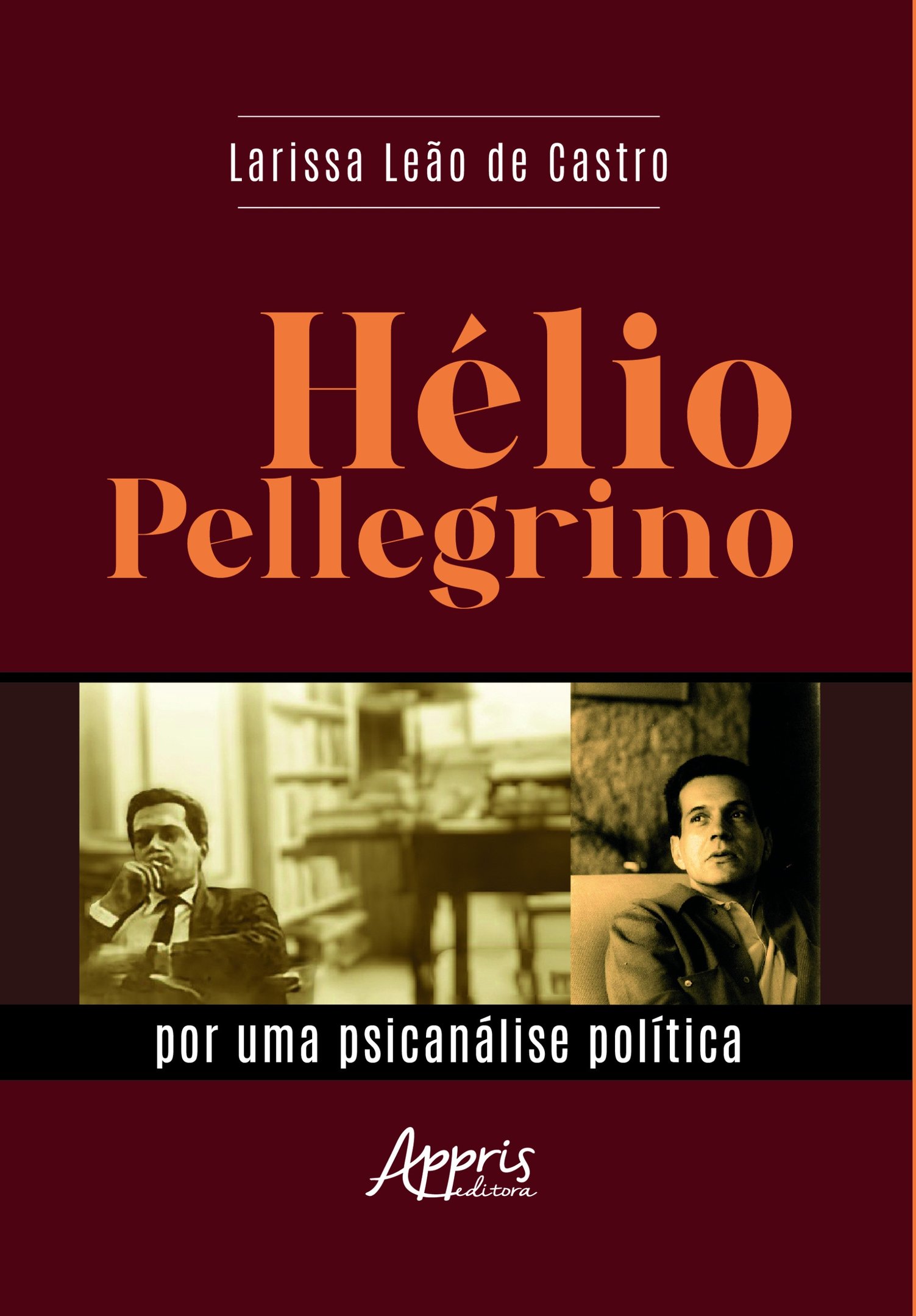 Hélio Pellegrino: Por uma Psicanálise Política, da Editora Appris