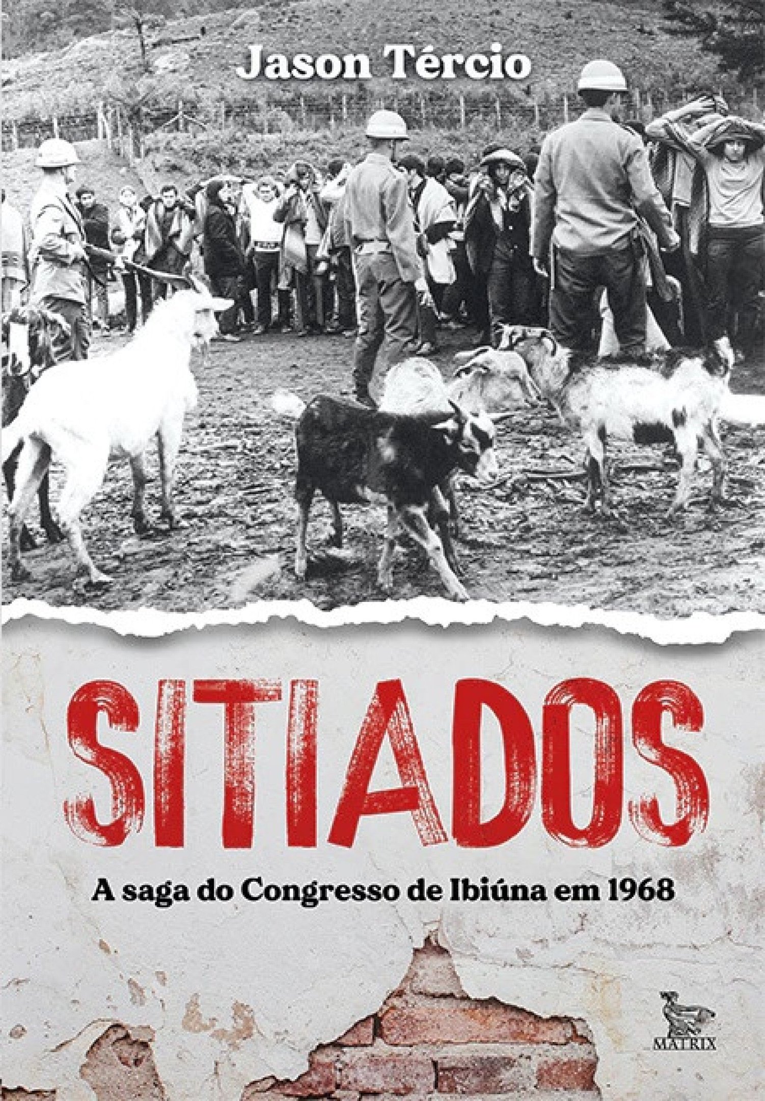 "Sitiados — a saga do Congresso de Ibiúna", do jornalista Jason Tércio, detalha os bastidores da preparação clandestina do evento