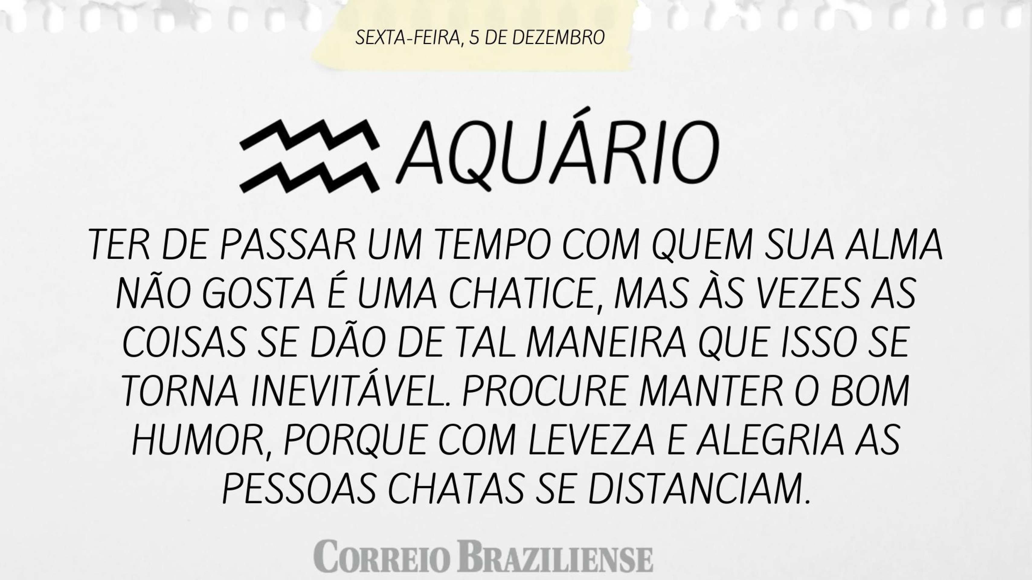 Horóscopo desta sexta-feira (5/12) - Aquário