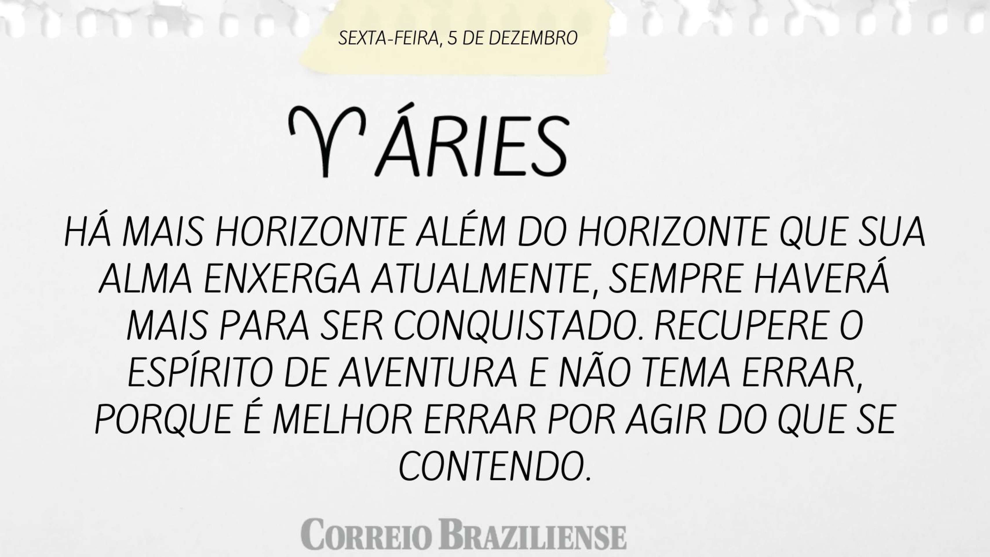 Horóscopo desta sexta-feira (5/12) - Aires