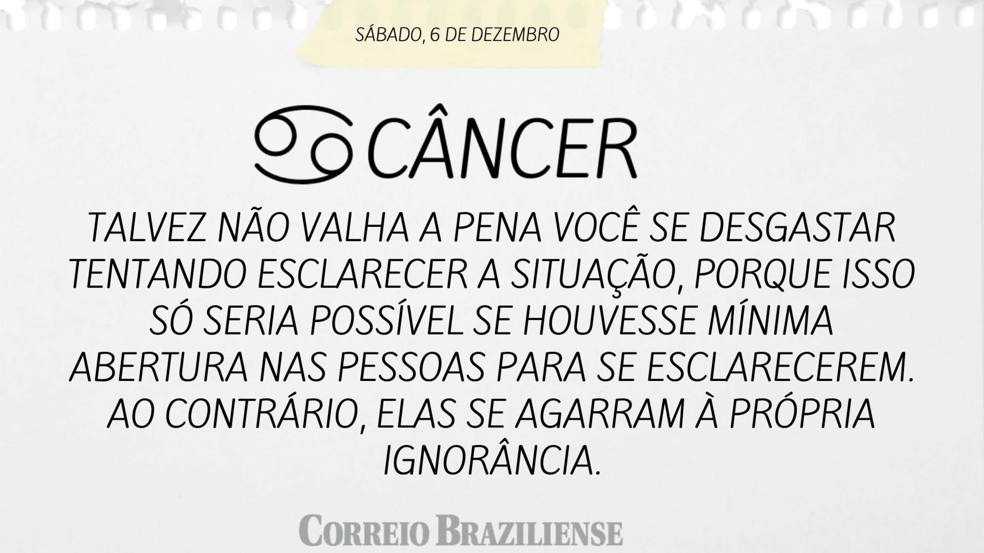 Horóscopo deste sábado (6/12) - Câncer
