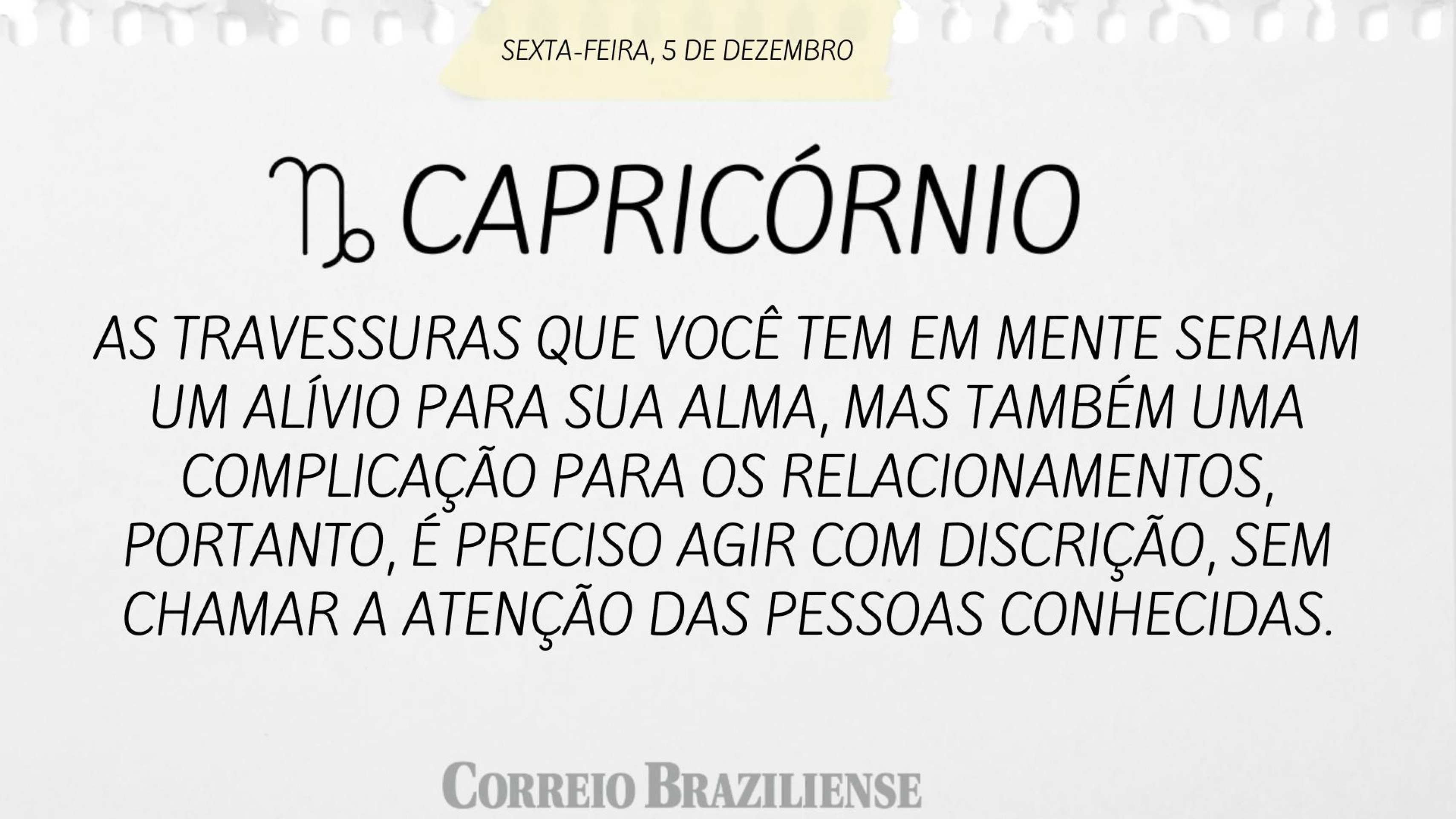 Horóscopo desta sexta-feira (5/12) - Capricórnio