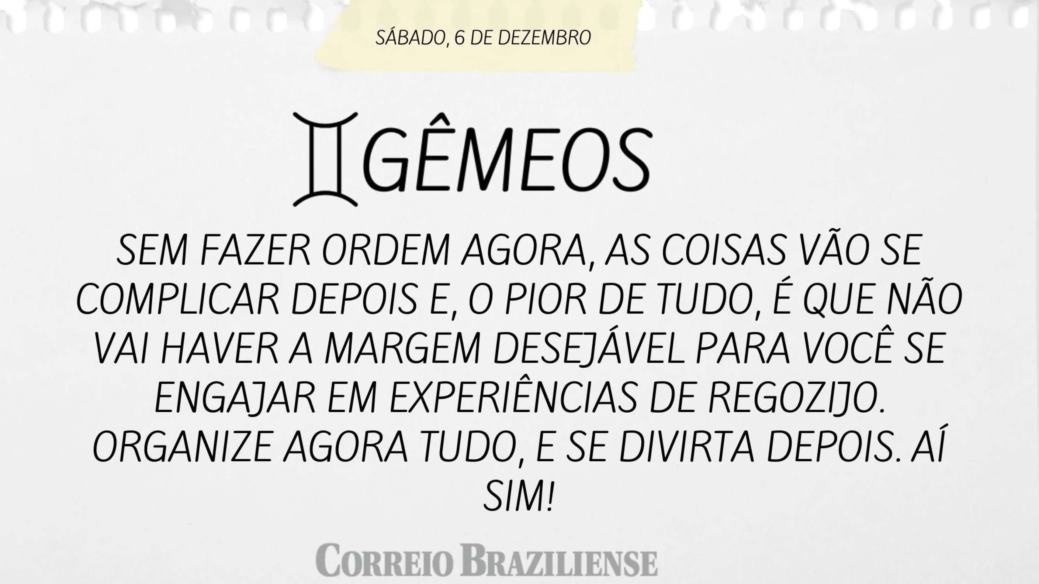 Horóscopo deste sábado (6/12) - Gêmeos