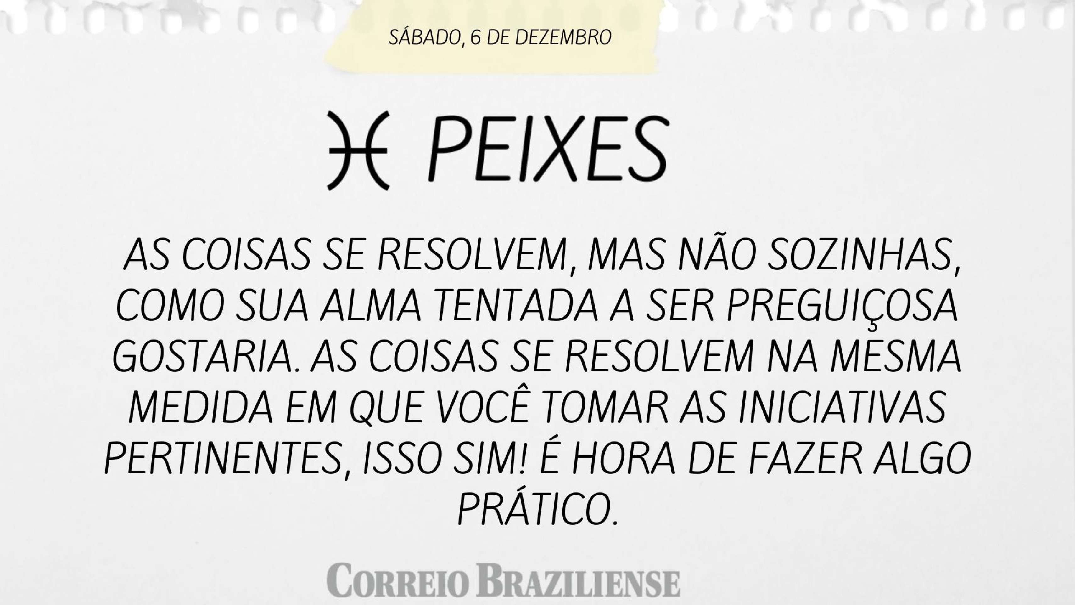 Horóscopo deste sábado (6/12) - Peixe